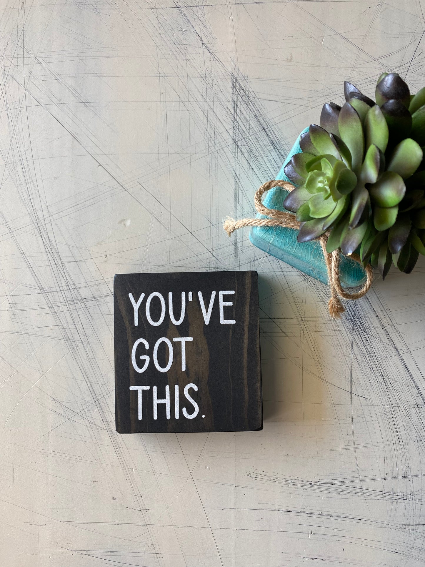 You've got this. - Novotny Designs - handmade mini wood sign
