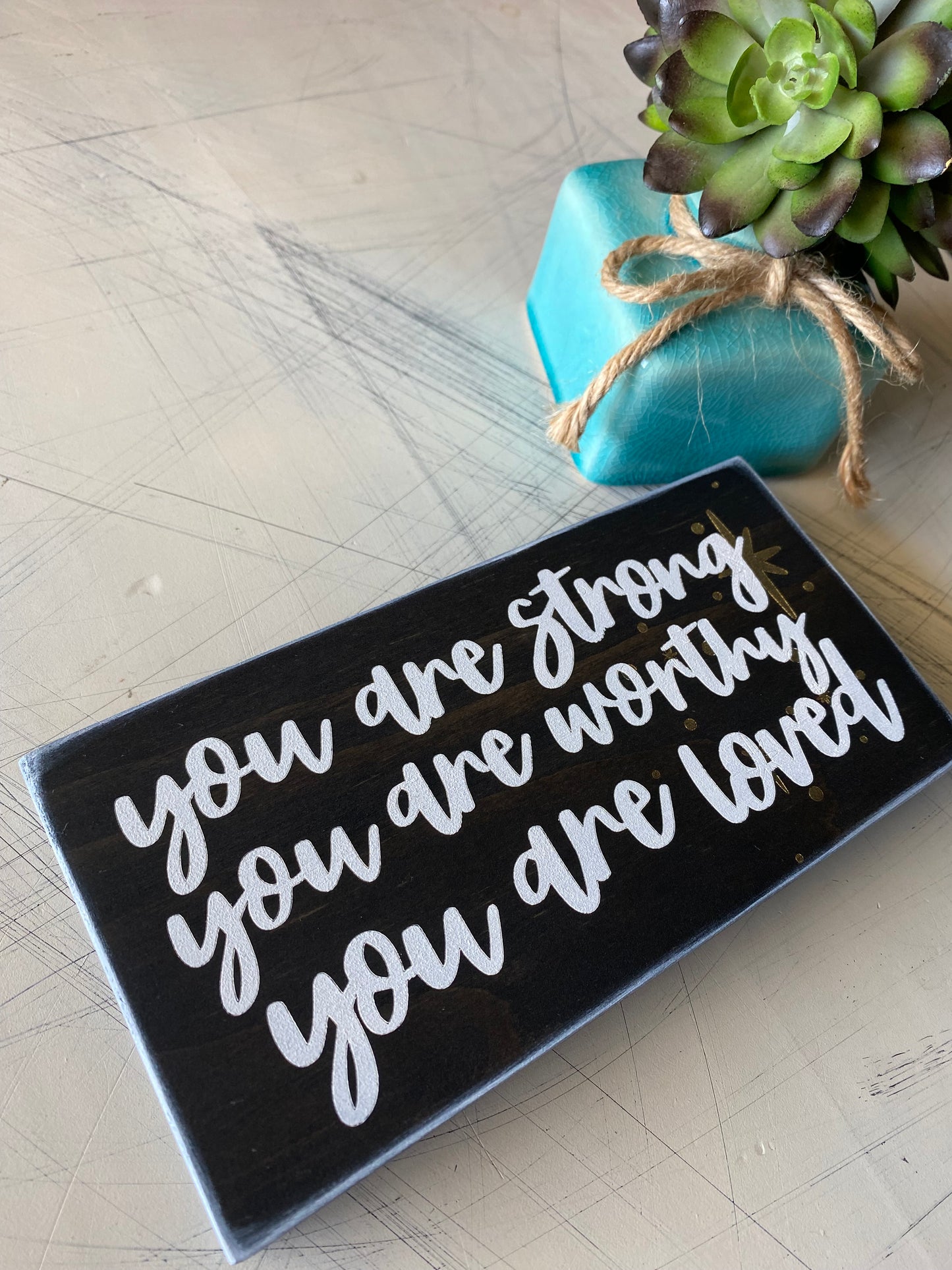 You are strong you are worthy you are loved - Novotny Designs - handmade mini wood sign