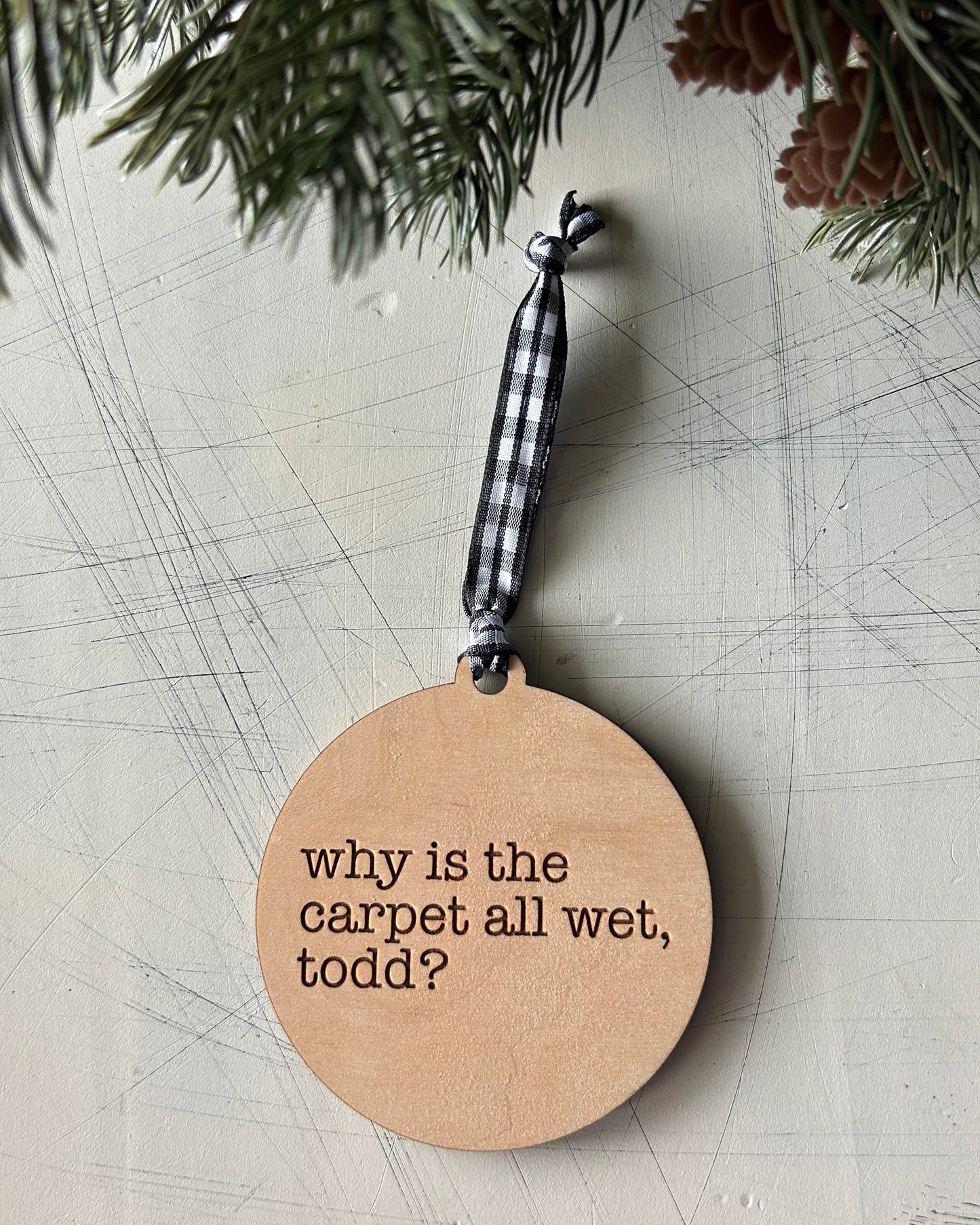 Why is the carpet all wet, Todd? I don’t know, Margo! - Novotny Designs 3 inch double sided ornament