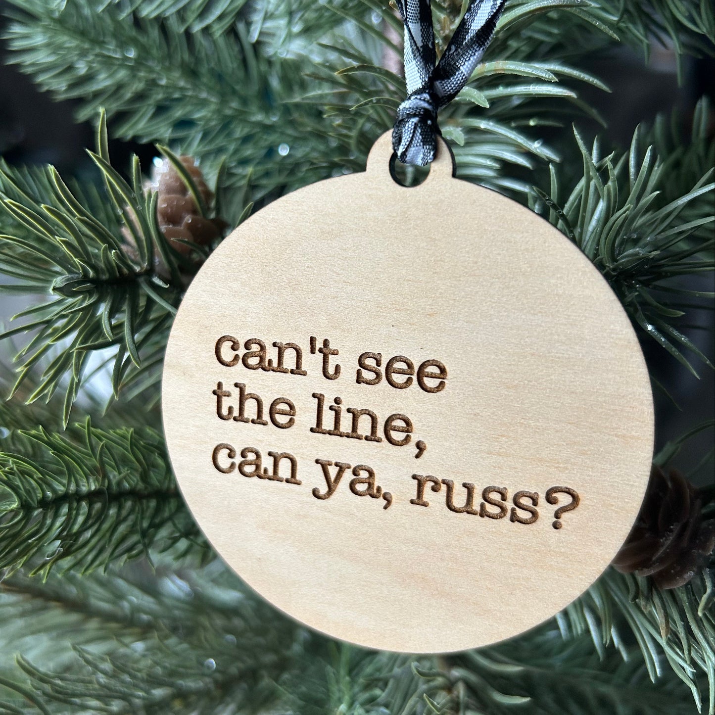Can't see the line, can ya, Russ? - 3 inch engraved wood ornament by Novotny Designs