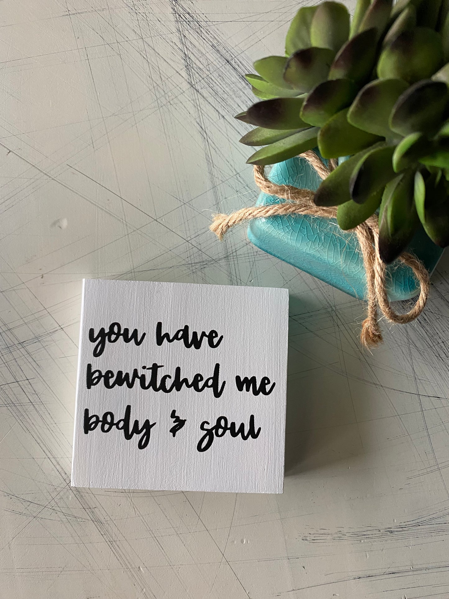 you have bewitched me body & soul - mini wood sign