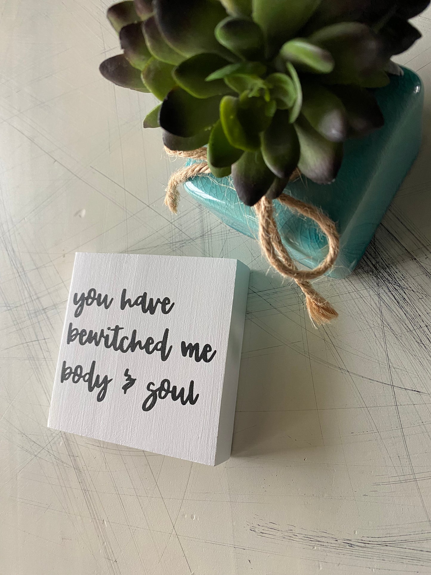 you have bewitched me body & soul - mini wood sign