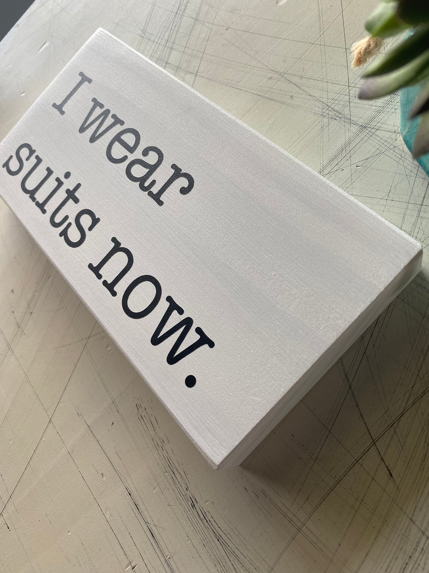 I wear suits now. - mini handmade wood sign by Novotny Designs
