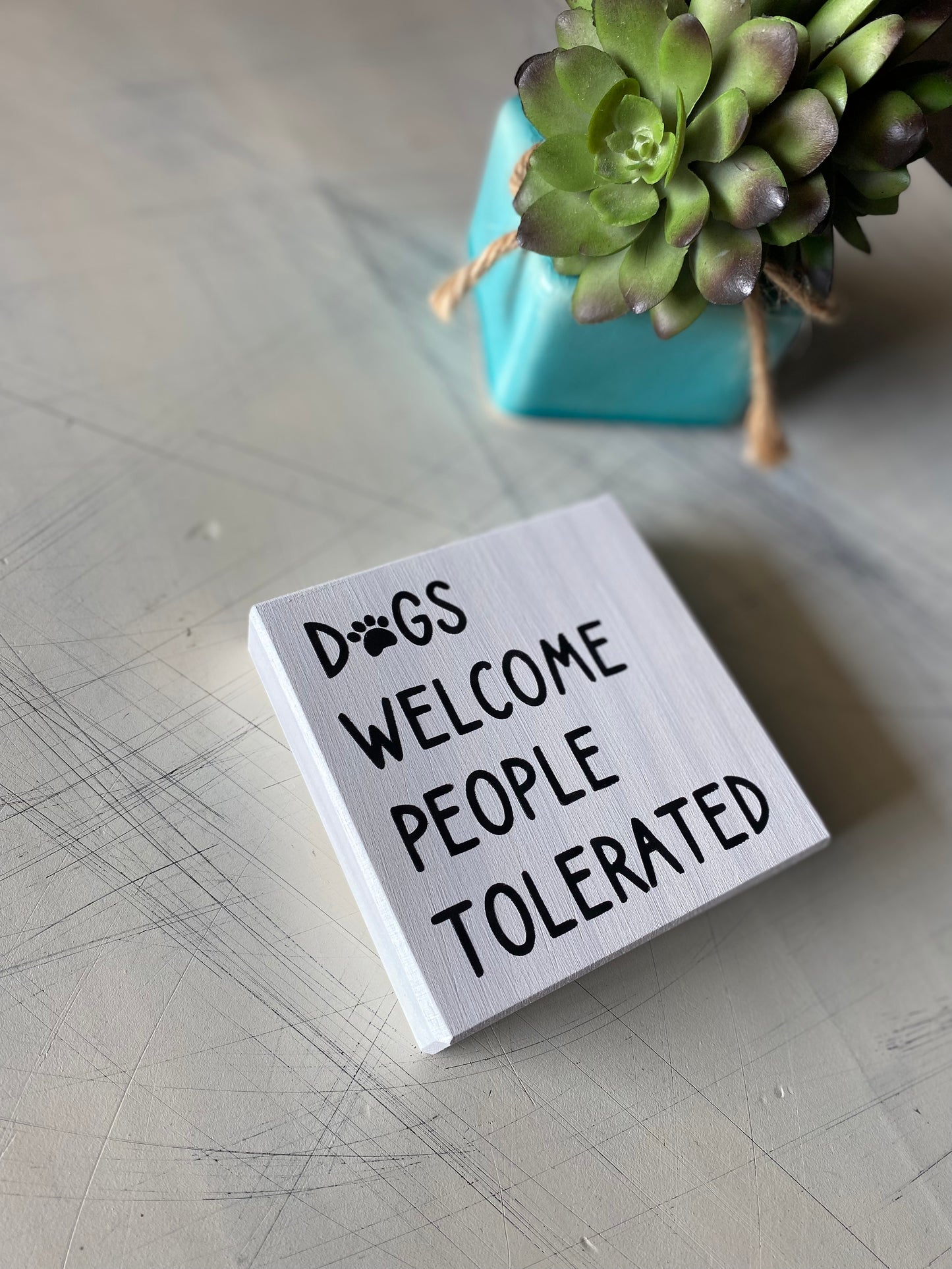 Dogs welcome people tolerated - Novotny Designs handmade mini wood sign