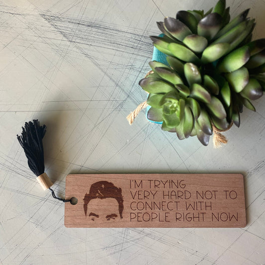 I'm trying very hard not to connect with people right now - Novotny Designs - wood bookmark