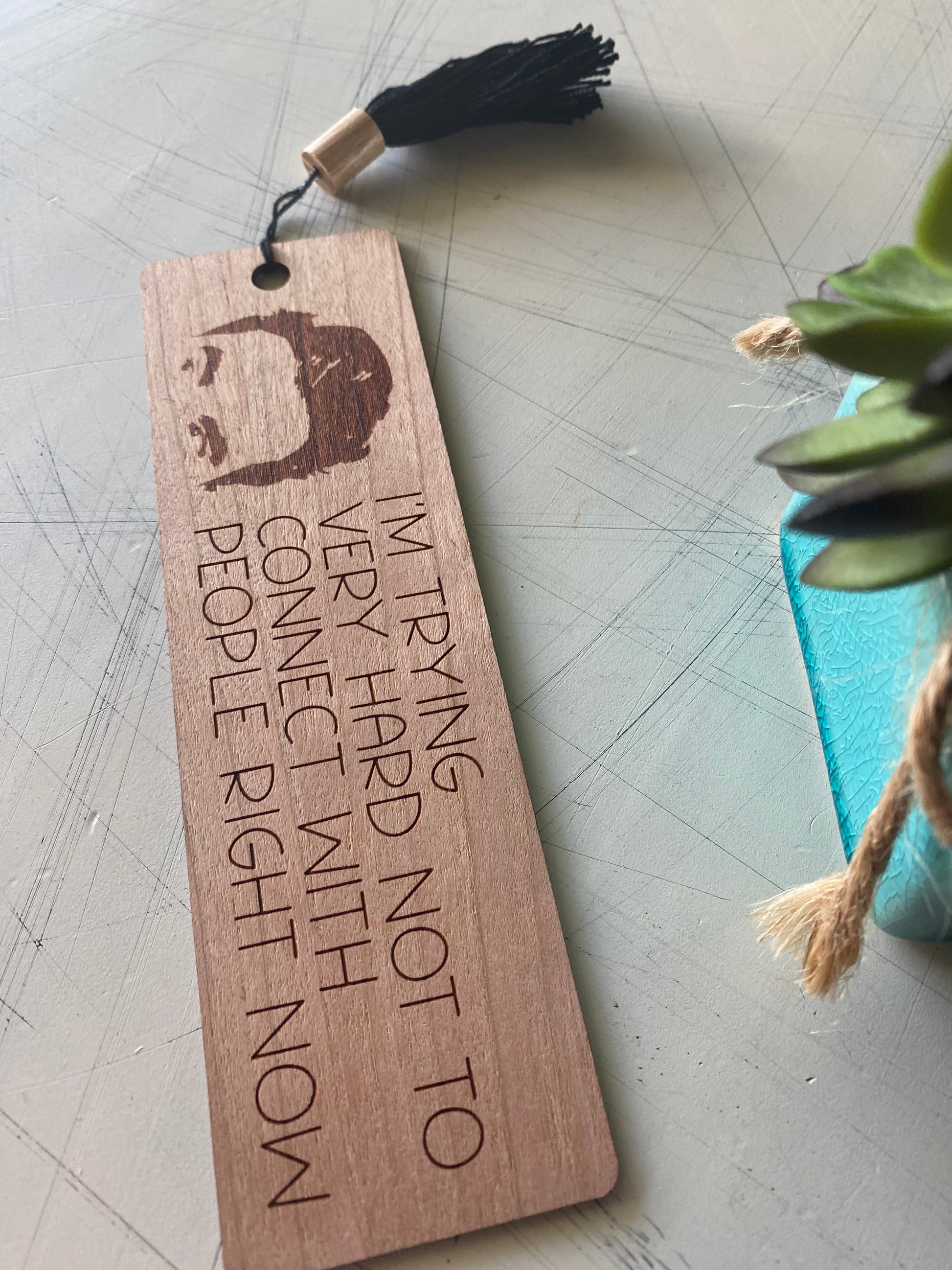 I'm trying very hard not to connect with people right now - Novotny Designs - wood bookmark