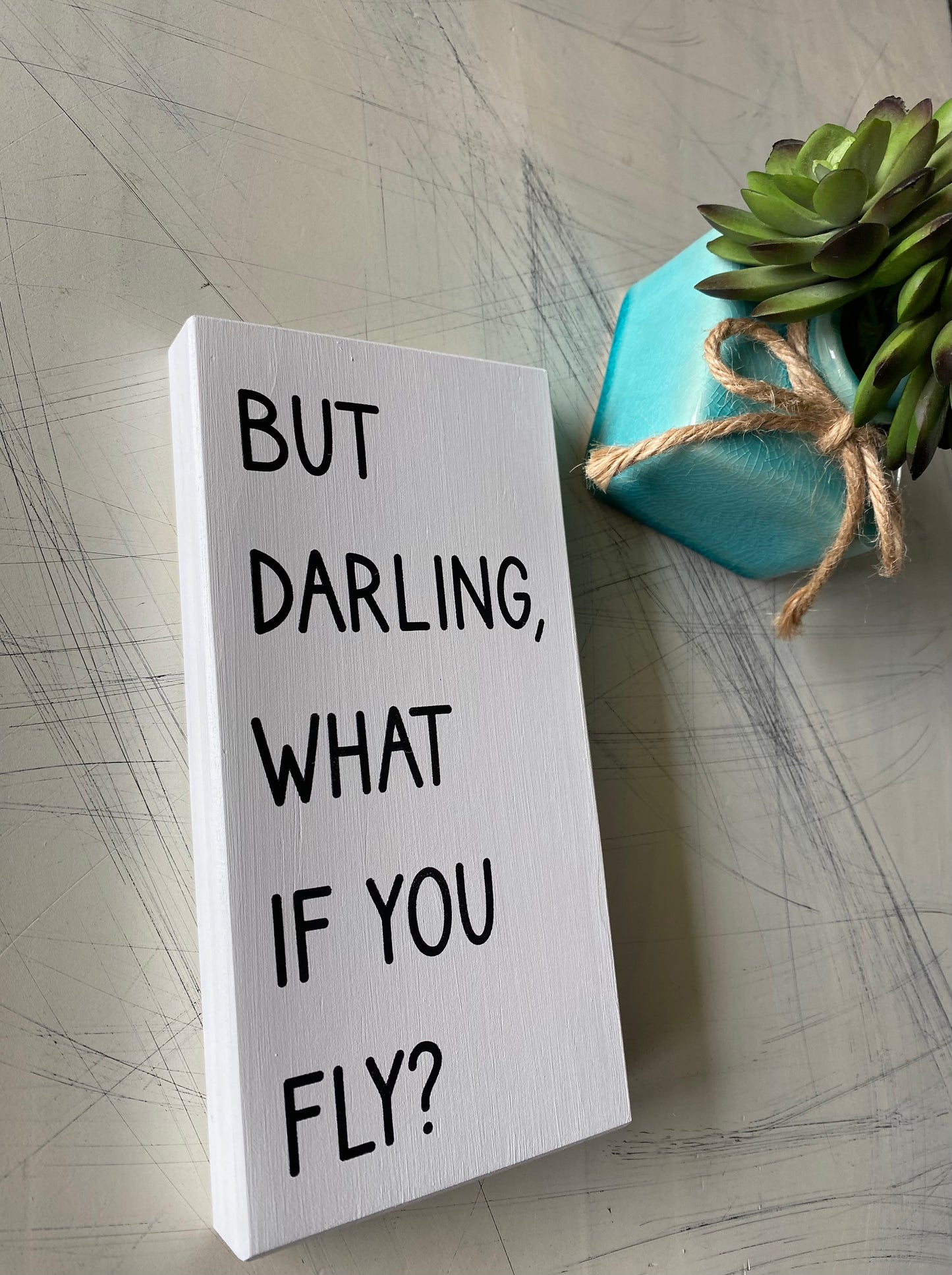 But darling what if you fly? Mini wood sign