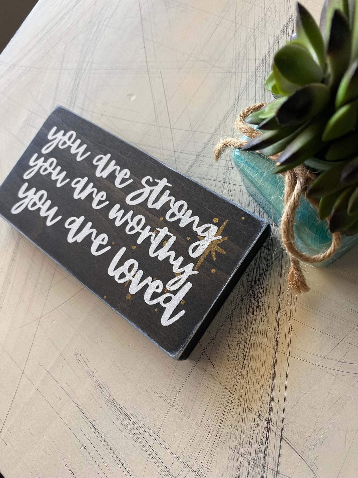 You are strong you are worthy you are loved - Novotny Designs - handmade mini wood sign