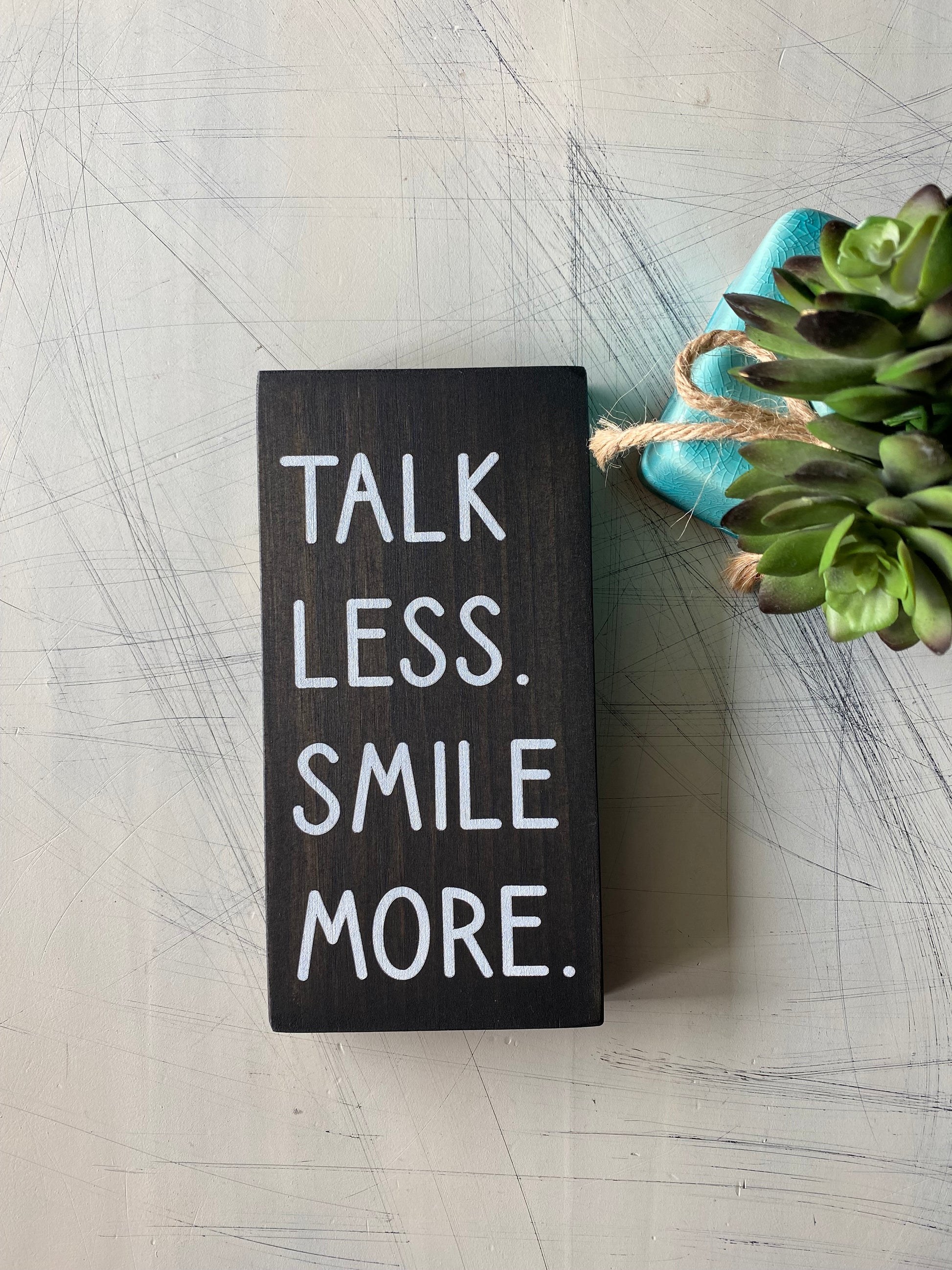 Talk Less. Smile More. - Novotny Designs handmade mini wood sign