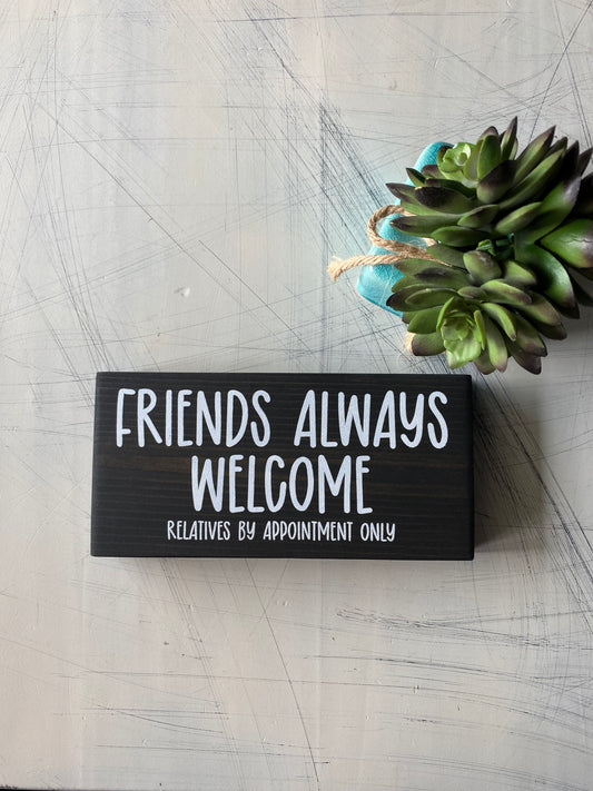 Friends always welcome. Relatives by appointment only. - Novotny Designs handmade mini wood sign