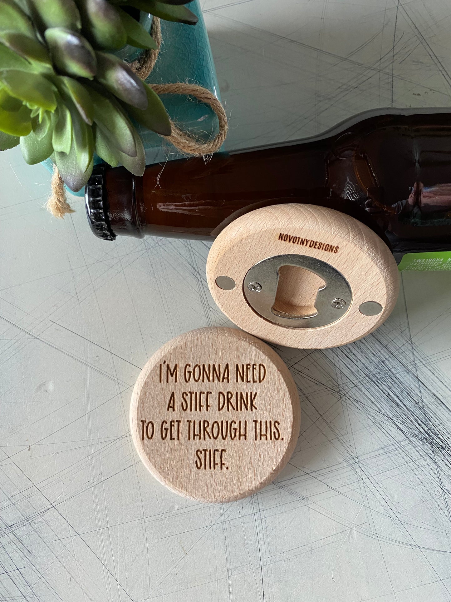 I'm gonna need a stiff drink to get through this. Stiff. - Novotny Designs - engraved magnetic wood bottle opener