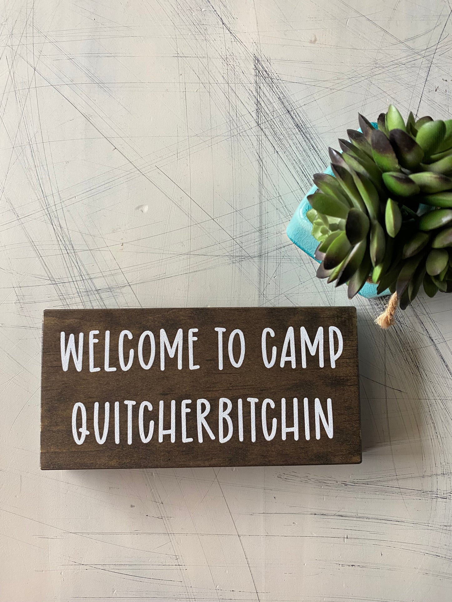 Welcome to Camp Quitcherbitchin - Novotny Designs handmade mini wood sign in mocha