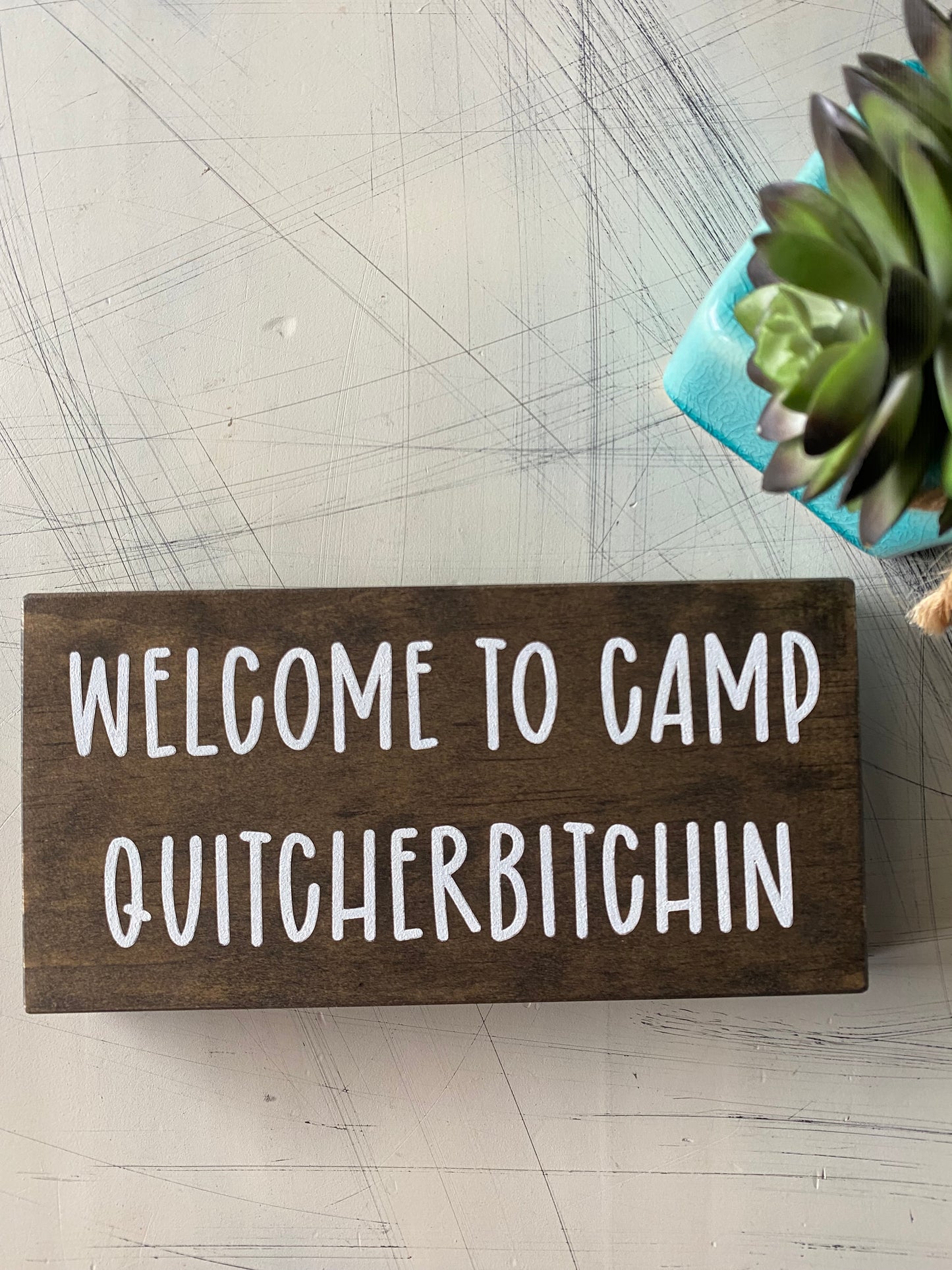 Welcome to Camp Quitcherbitchin - Novotny Designs handmade mini wood sign in mocha