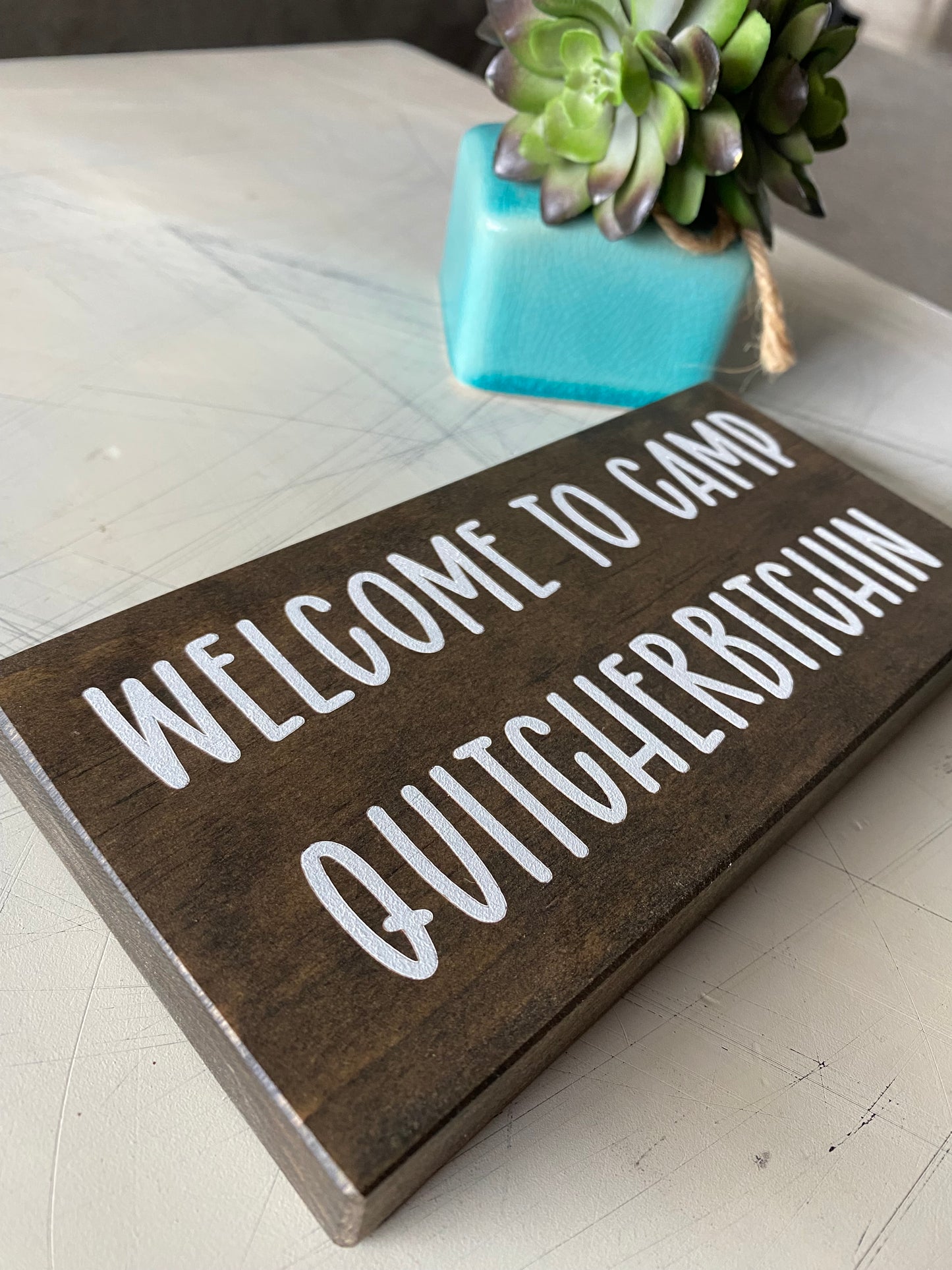 Welcome to Camp Quitcherbitchin - Novotny Designs handmade mini wood sign in mocha