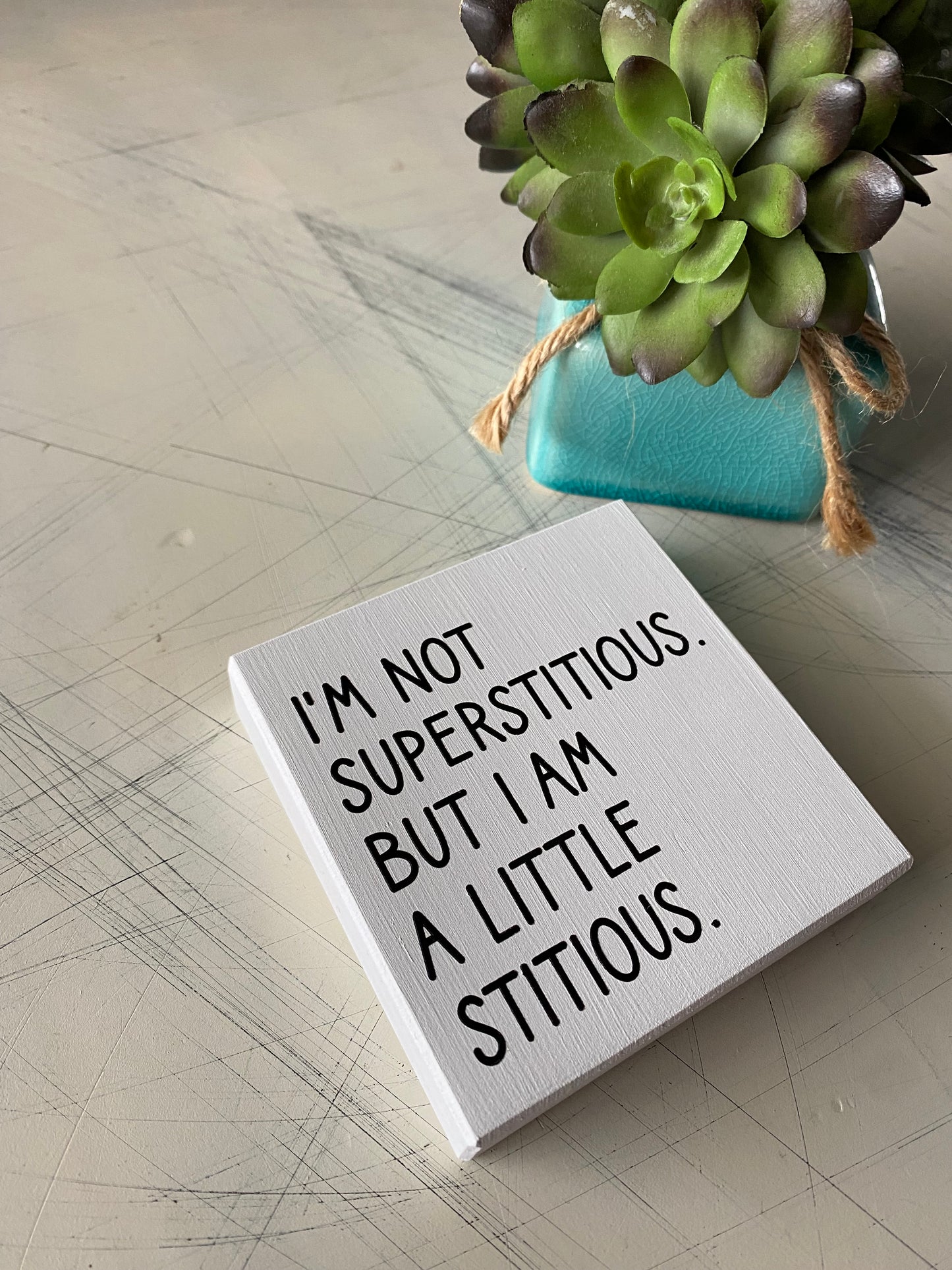 I'm not superstitious. But I am a little stitious. - Novotny Designs - mini wood sign