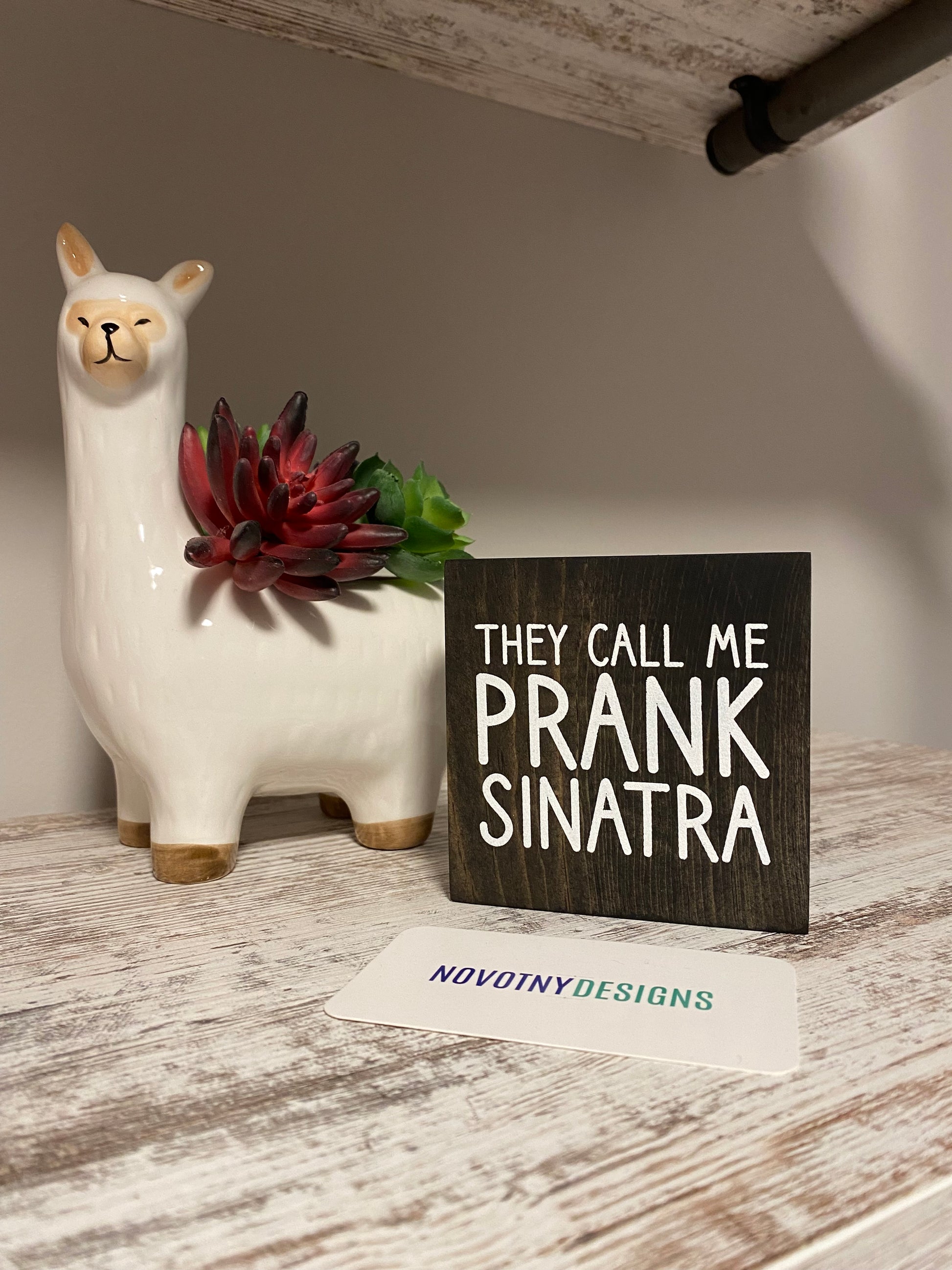 They call me Prank Sinatra - handmade mini wood sign