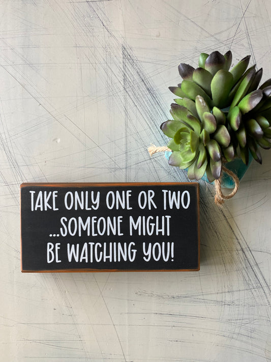 Take only one or two...someone might be watching you!  - Trick or Treat - handmade mini wood sign