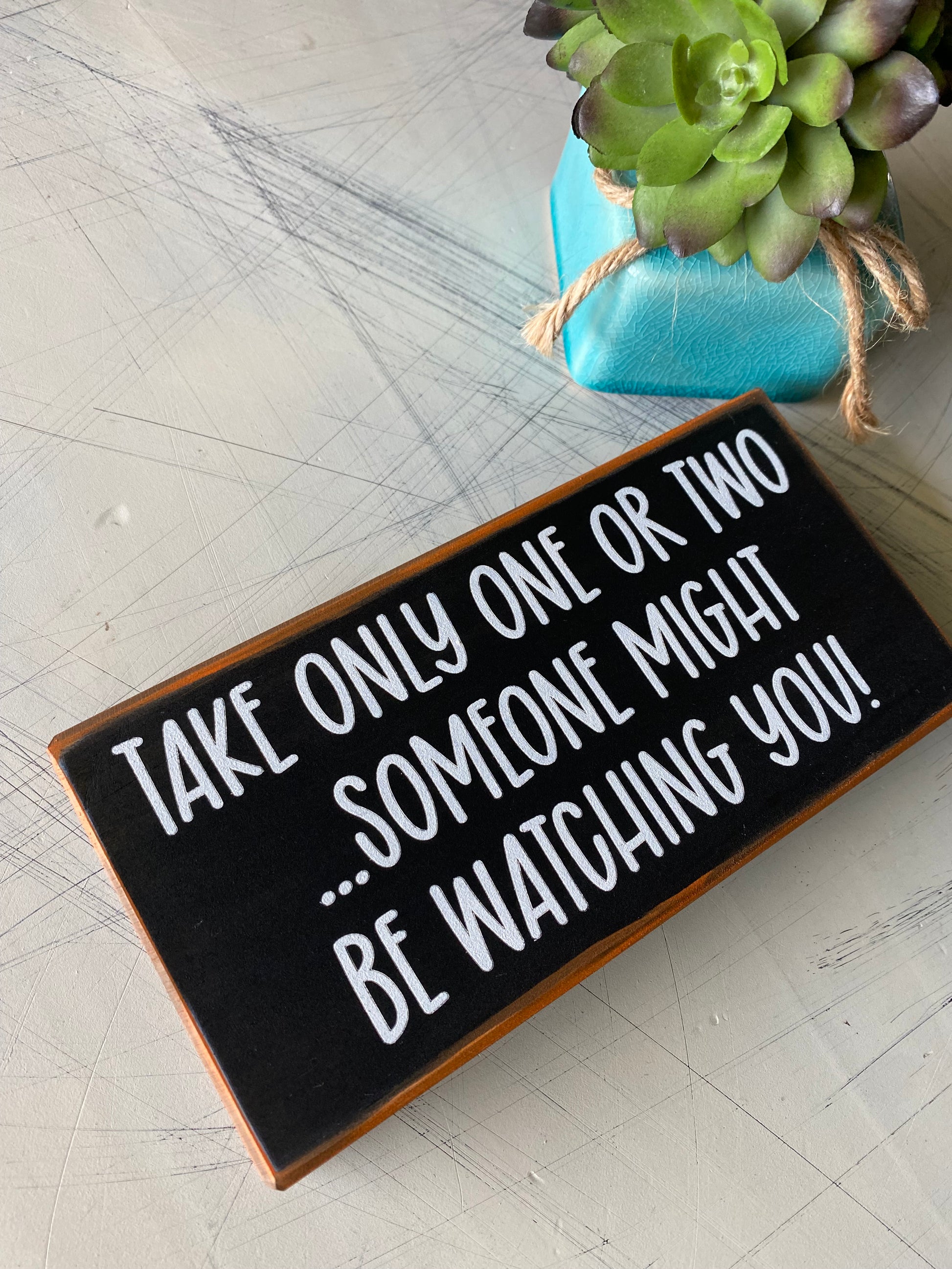 Take only one or two...someone might be watching you!  - Trick or Treat - handmade mini wood sign