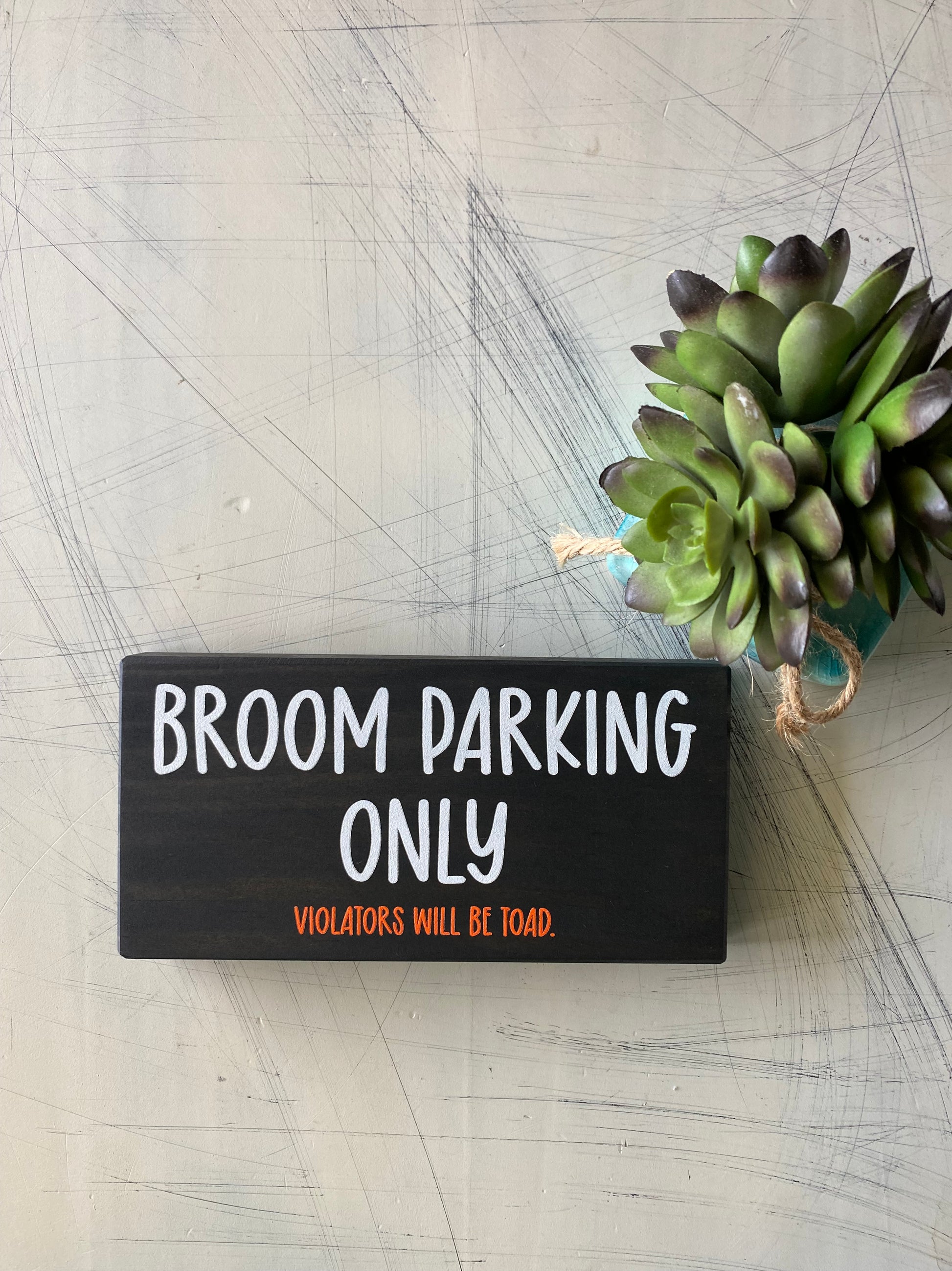Broom Parking Only - Violators will be Toad. - Handmade mini wood sign