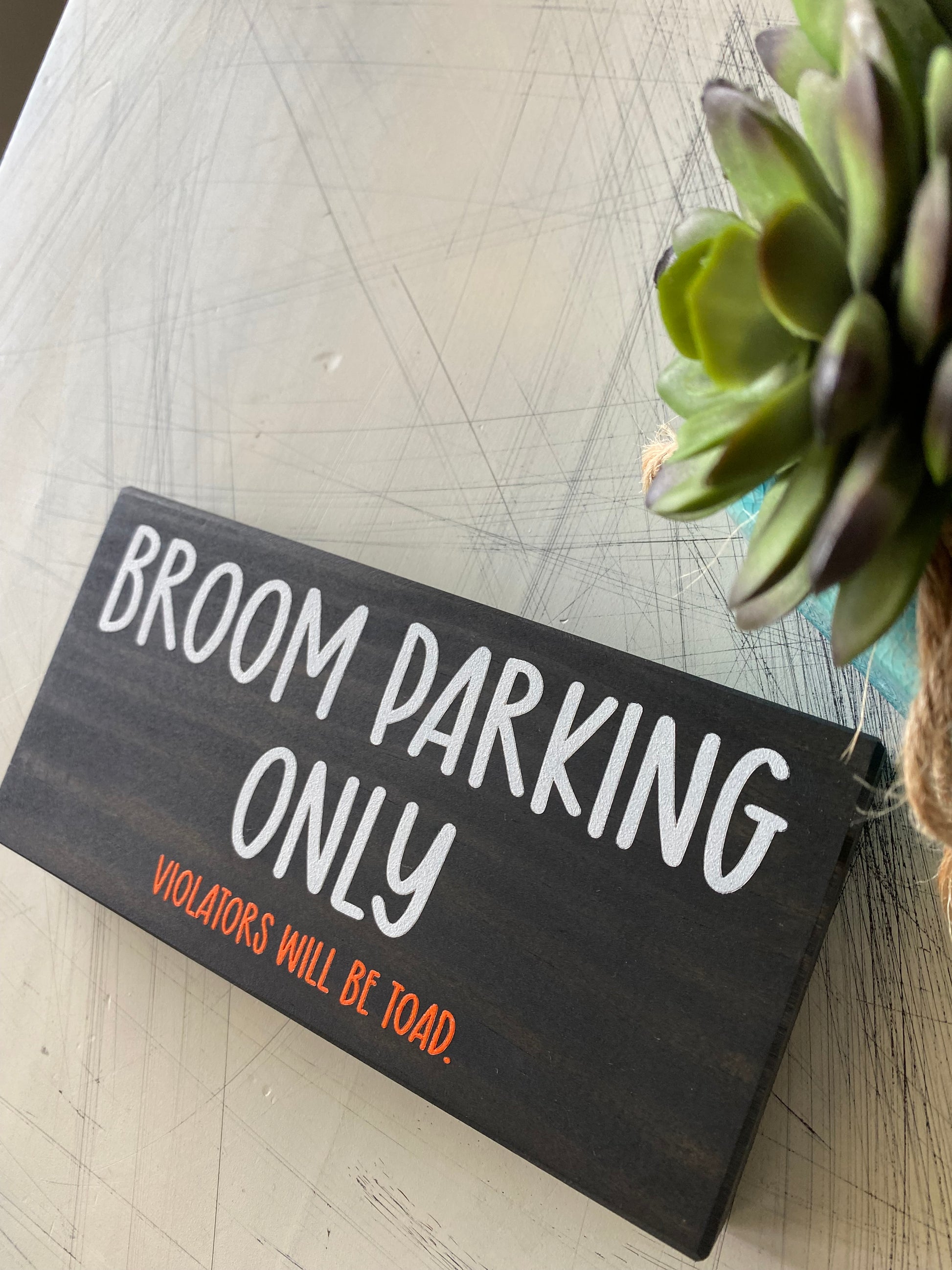 Broom Parking Only - Violators will be Toad. - Handmade mini wood sign