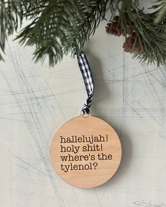 Hallelujah! Holy shit! Where’s the Tylenol? - 3 inch ornament by Novotny Designs