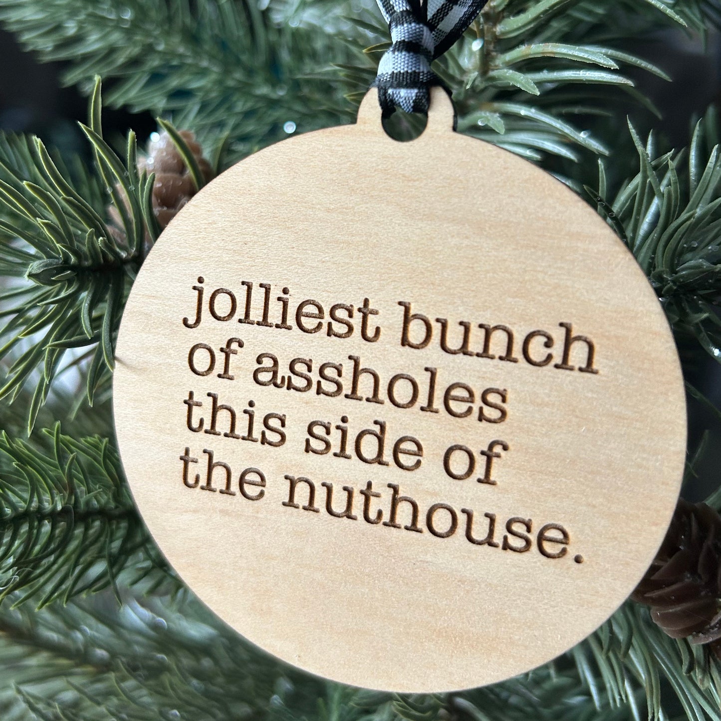 Jolliest bunch of assholes this side of the nuthouse - 3 inch ornament by Novotny Designs