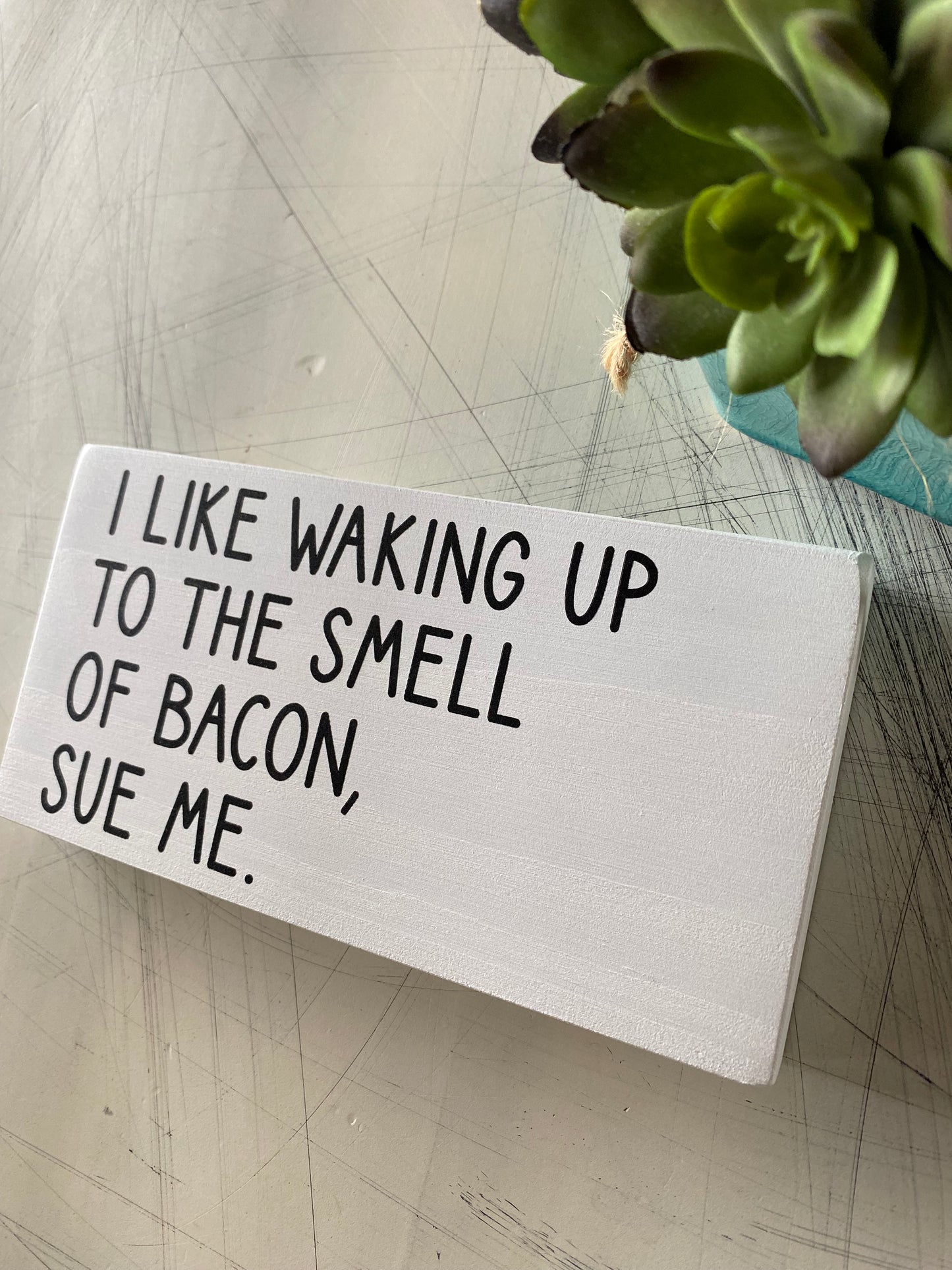 I like waking up to the smell of bacon, sue me. - handmade mini wood sign - Novotny Designs