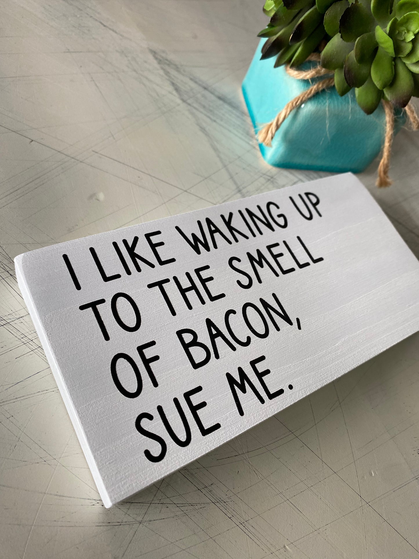 I like waking up to the smell of bacon, sue me. - handmade mini wood sign - Novotny Designs