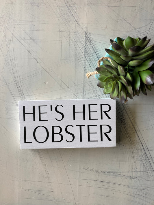 He's her lobster - handmade mini wood sign