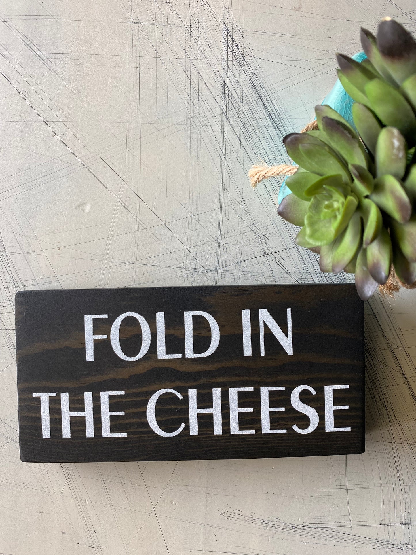 Fold in the Cheese - handmade mini wood sign