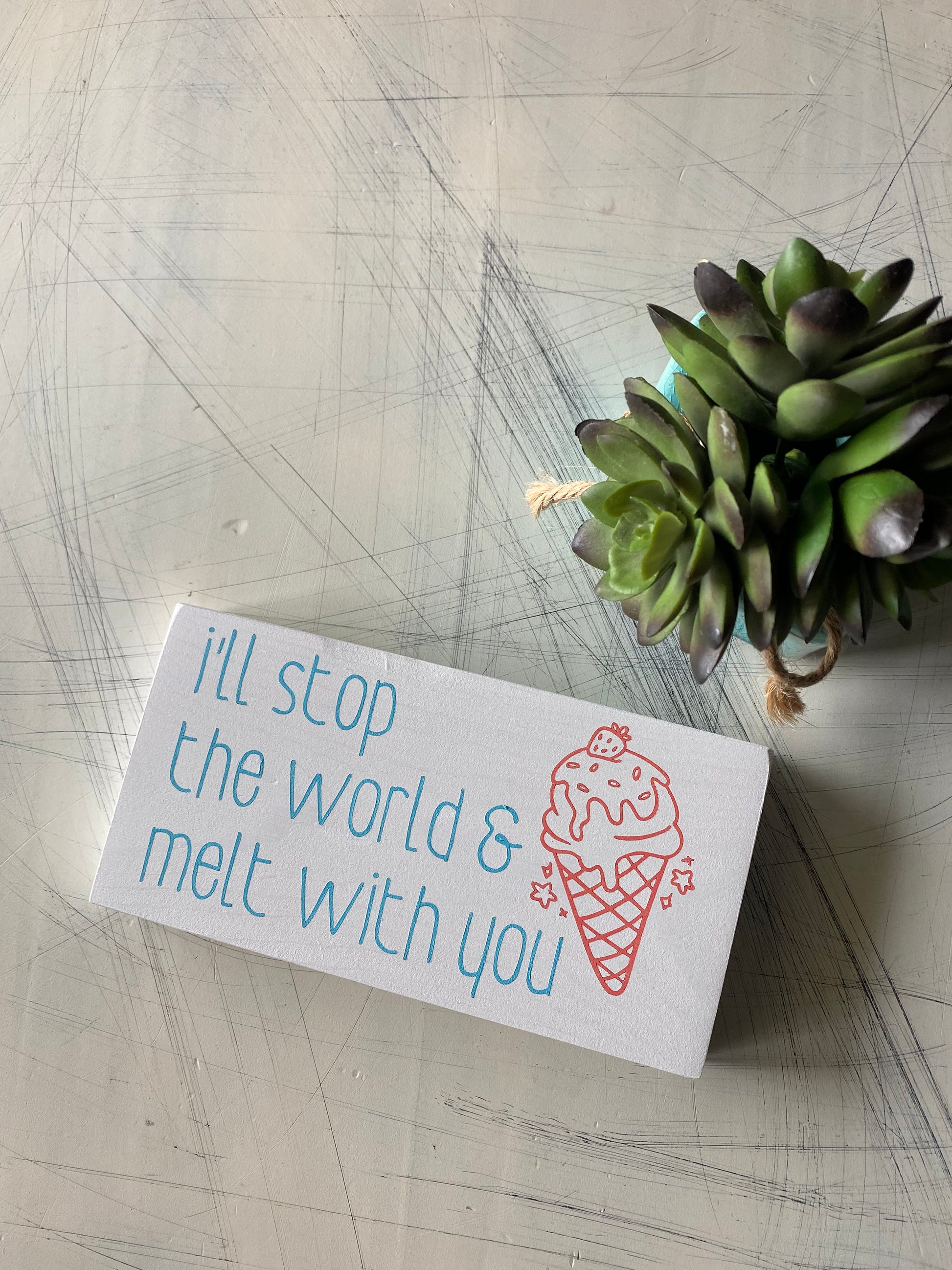 I'll stop the world and melt with you - handmade mini wood sign - coral aqua white ice cream doodle