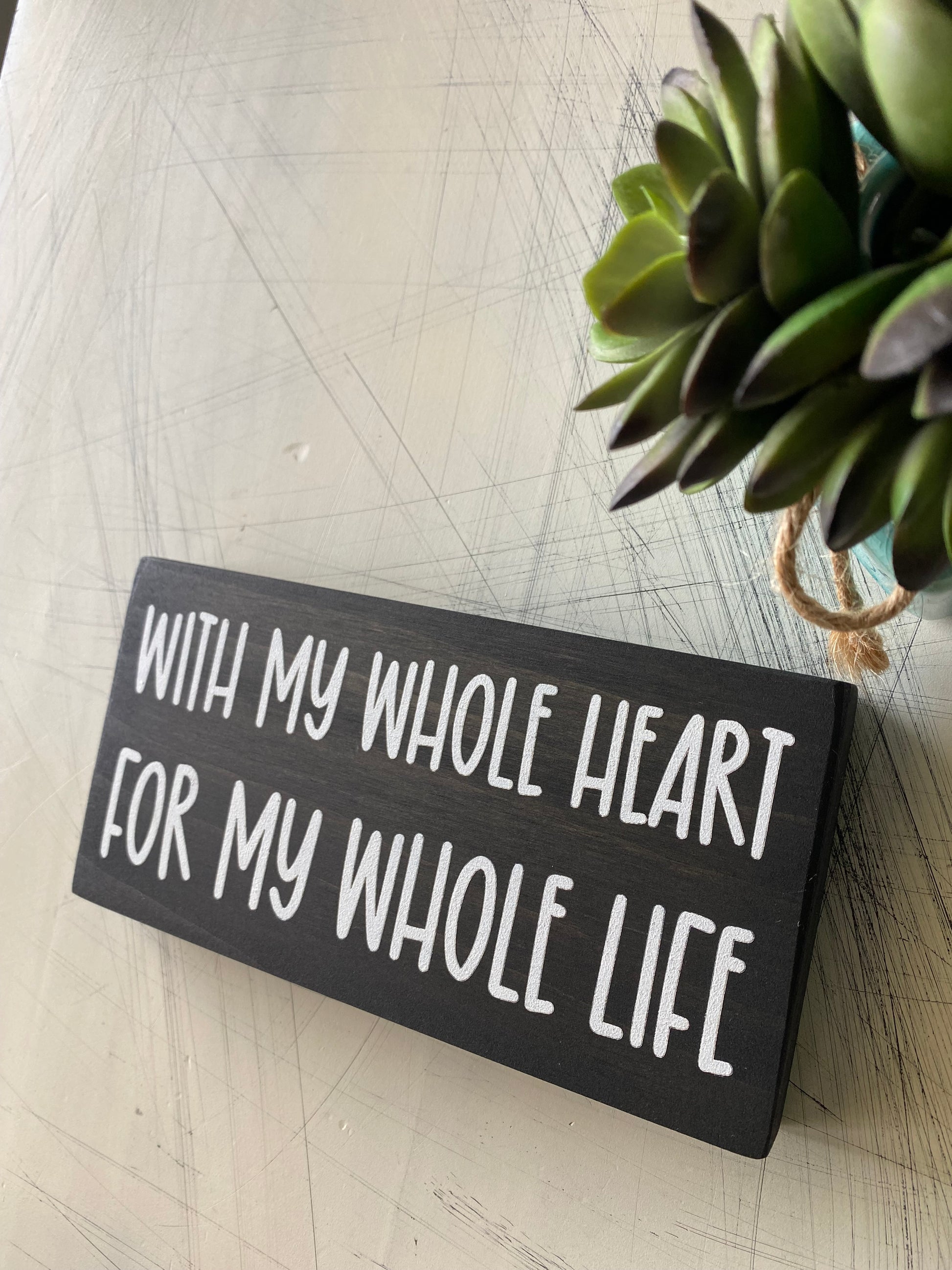 With my whole heart for my whole life - handmade mini wood sign