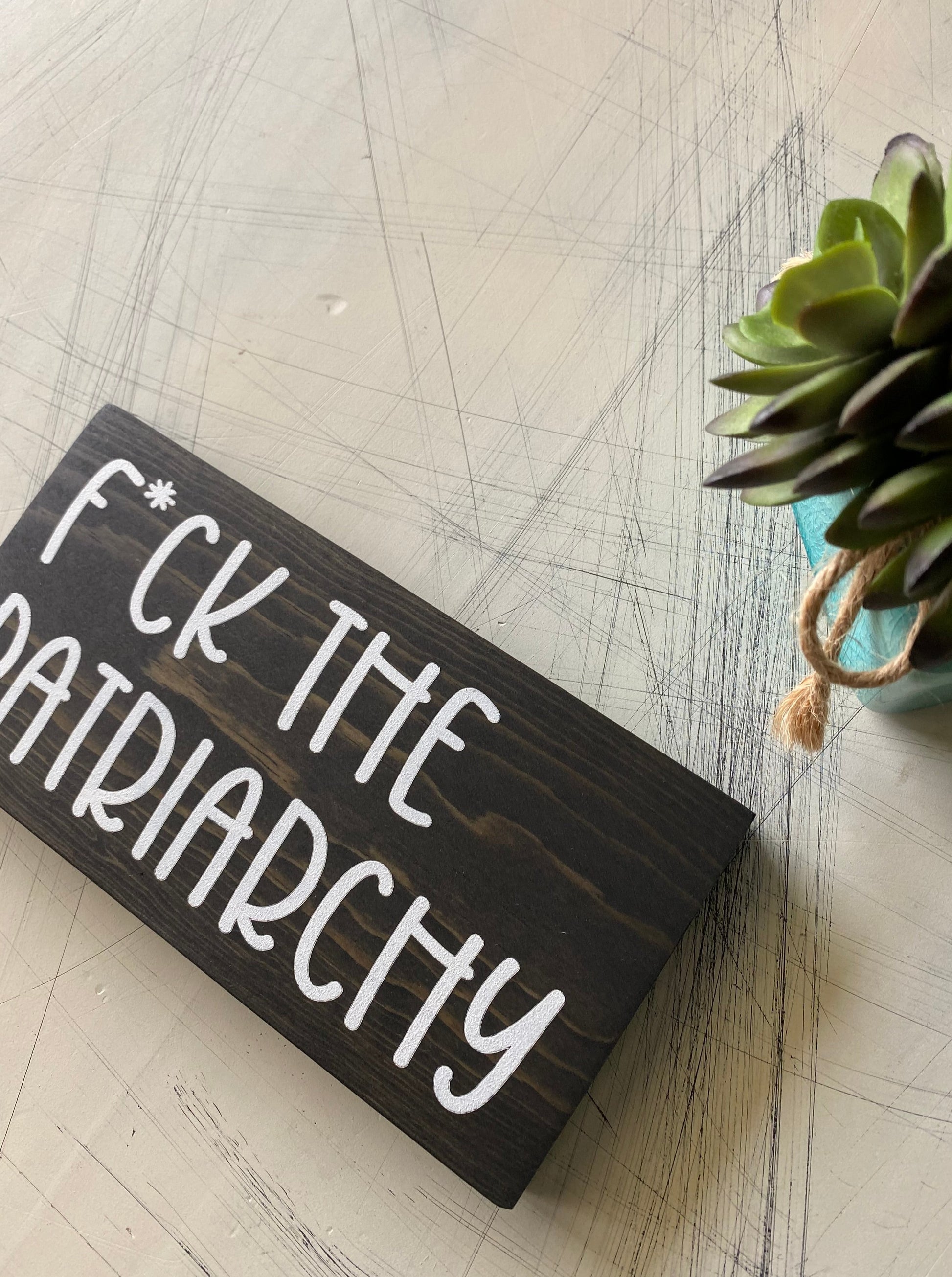 F*ck the patriarchy - handmade mini wood sign