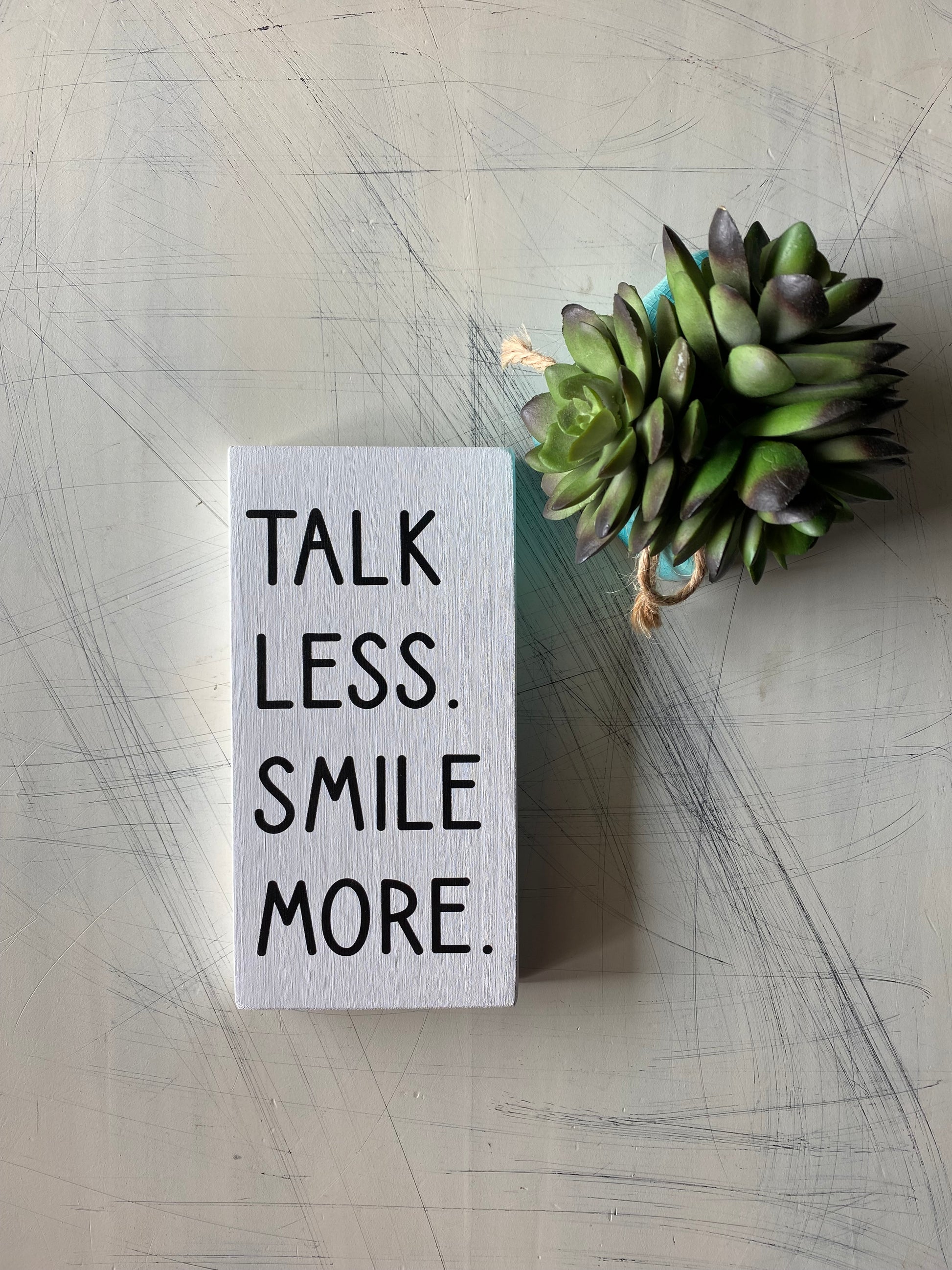 Talk Less. Smile More. - Novotny Designs handmade mini wood sign