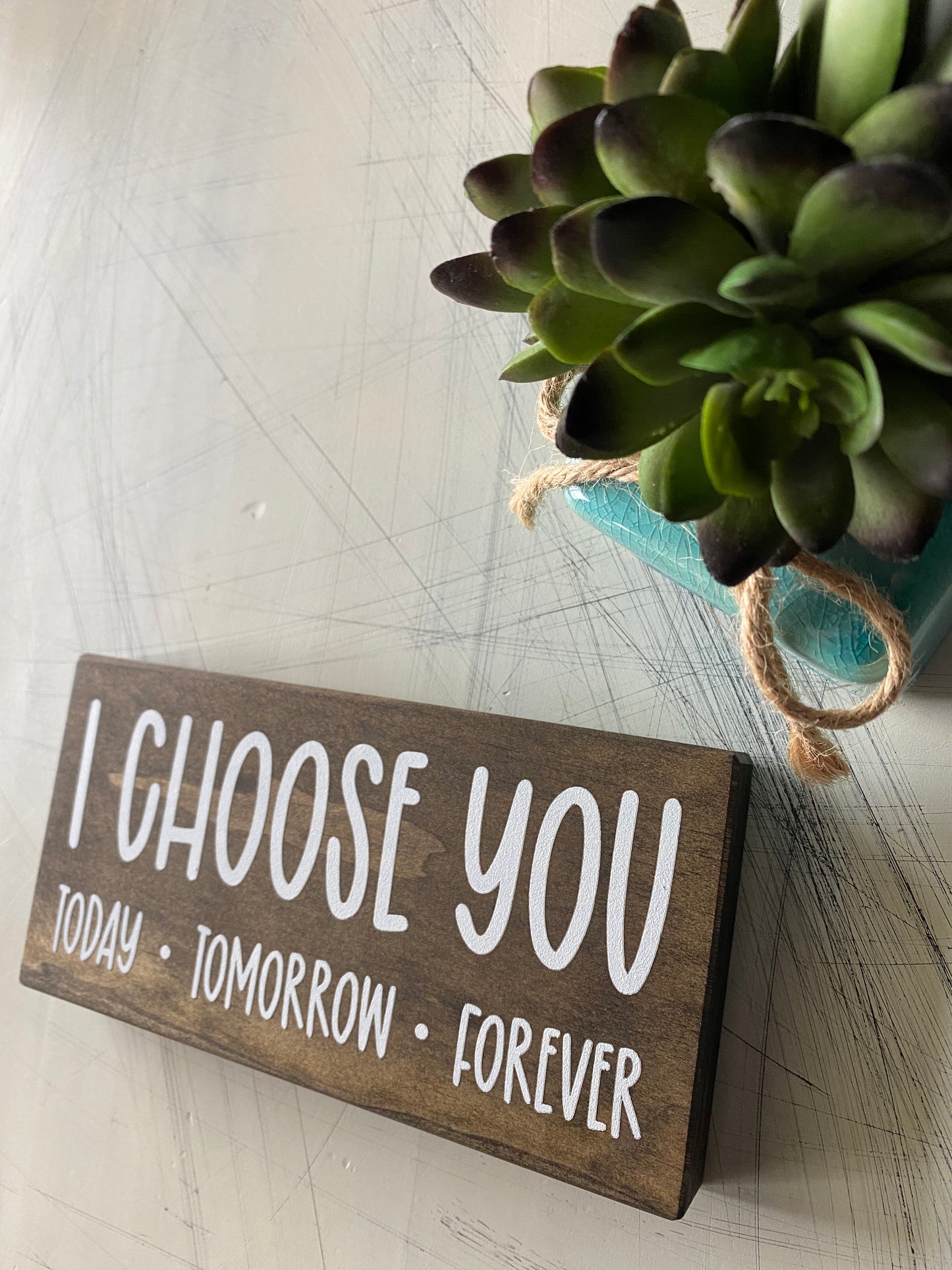 I choose you Today. Tomorrow. Forever. - mini wood sign