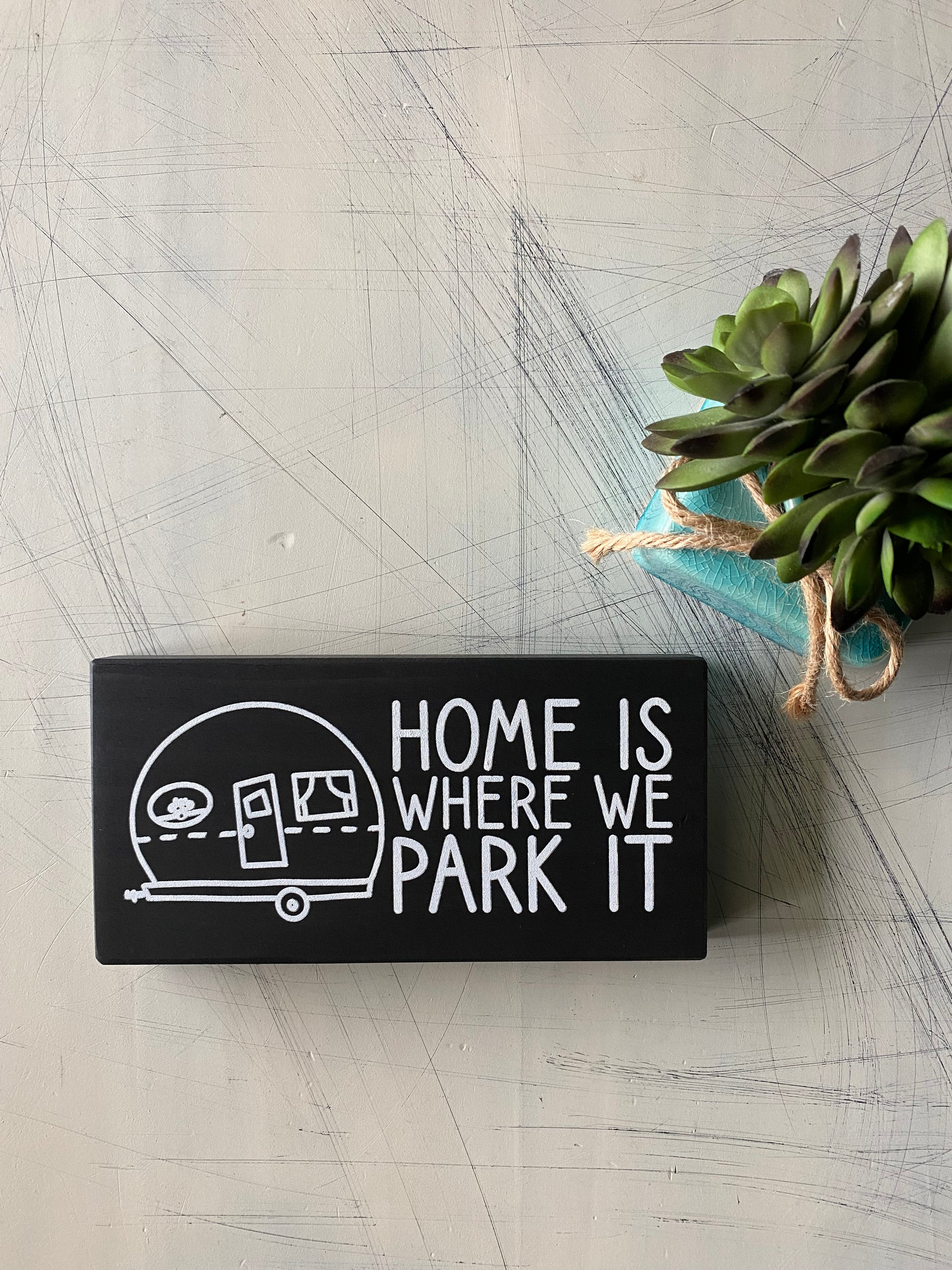 Home is where we park it - mini wood sign