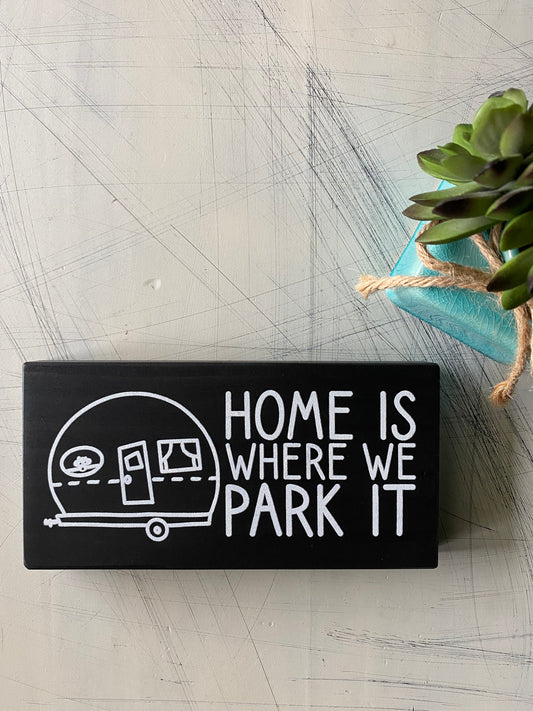Home is where we park it - mini wood sign