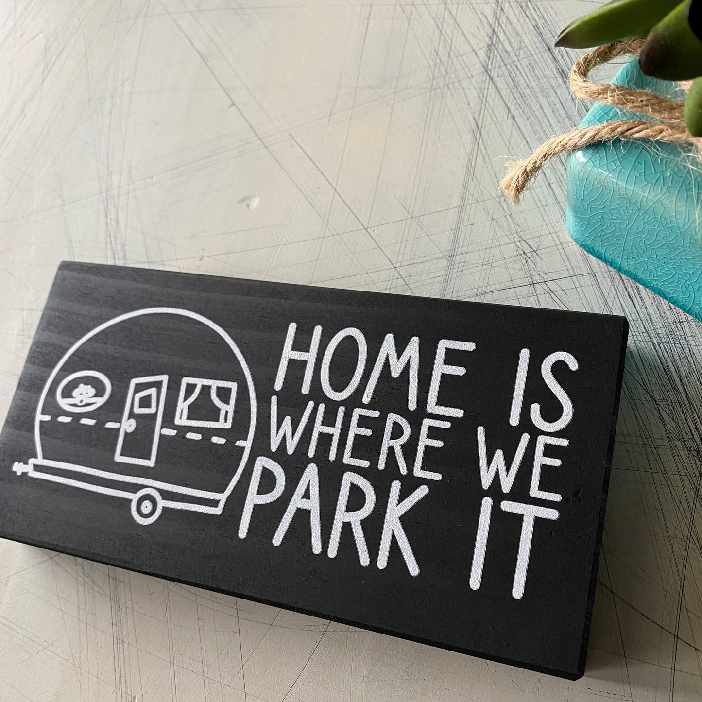 Home is where we park it - mini wood sign