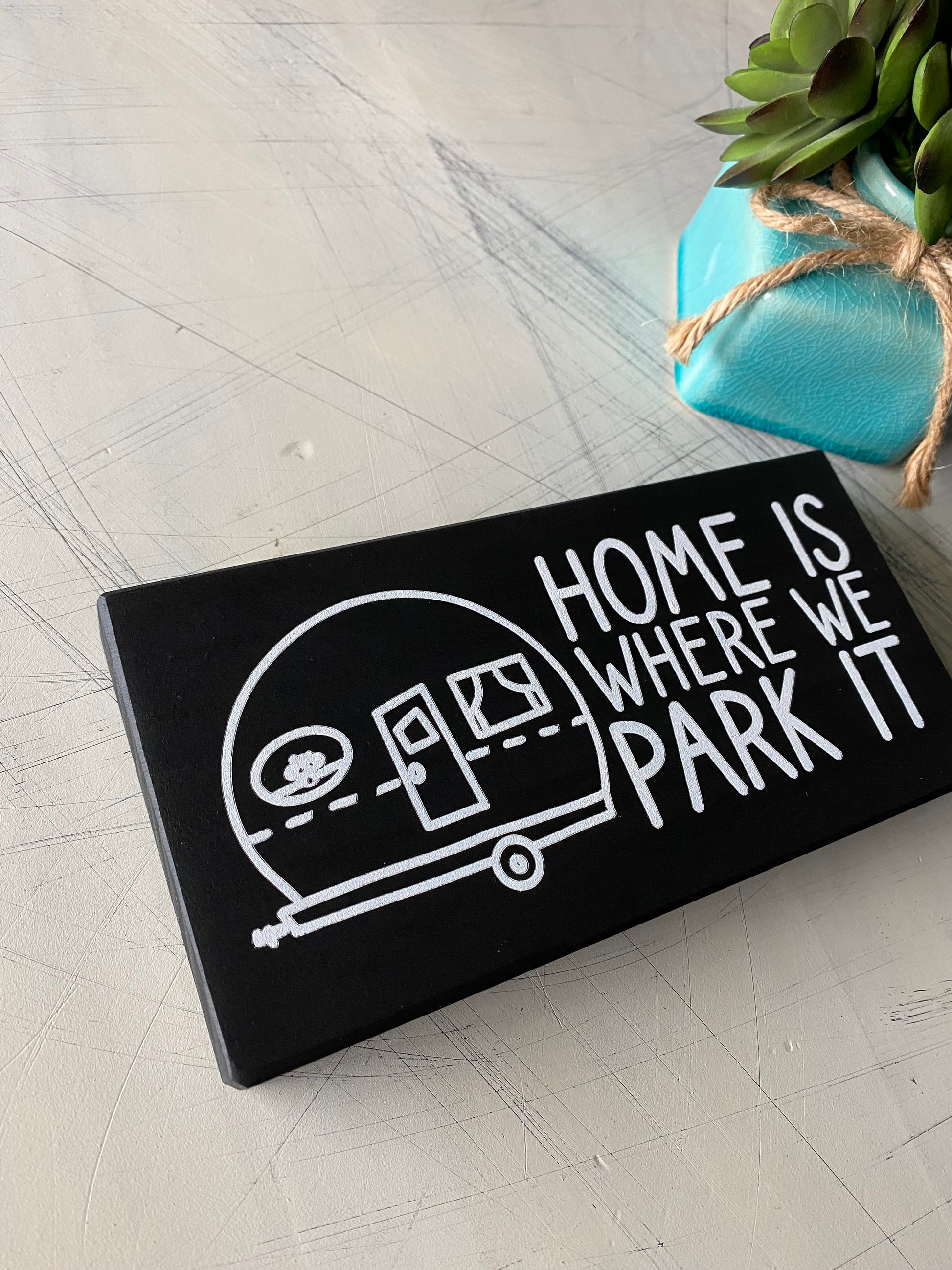 Home is where we park it - mini wood sign