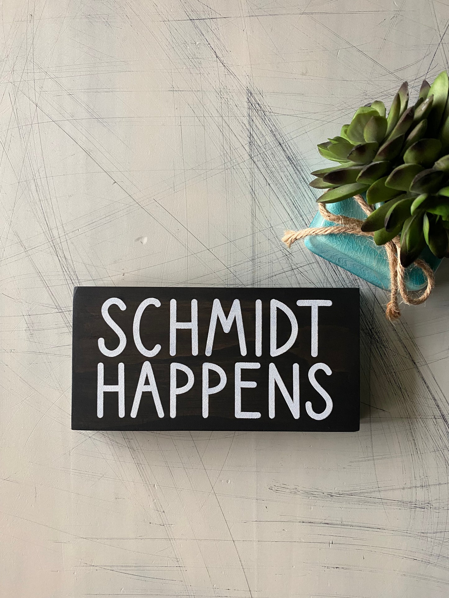 Schmidt happens - mini wood sign