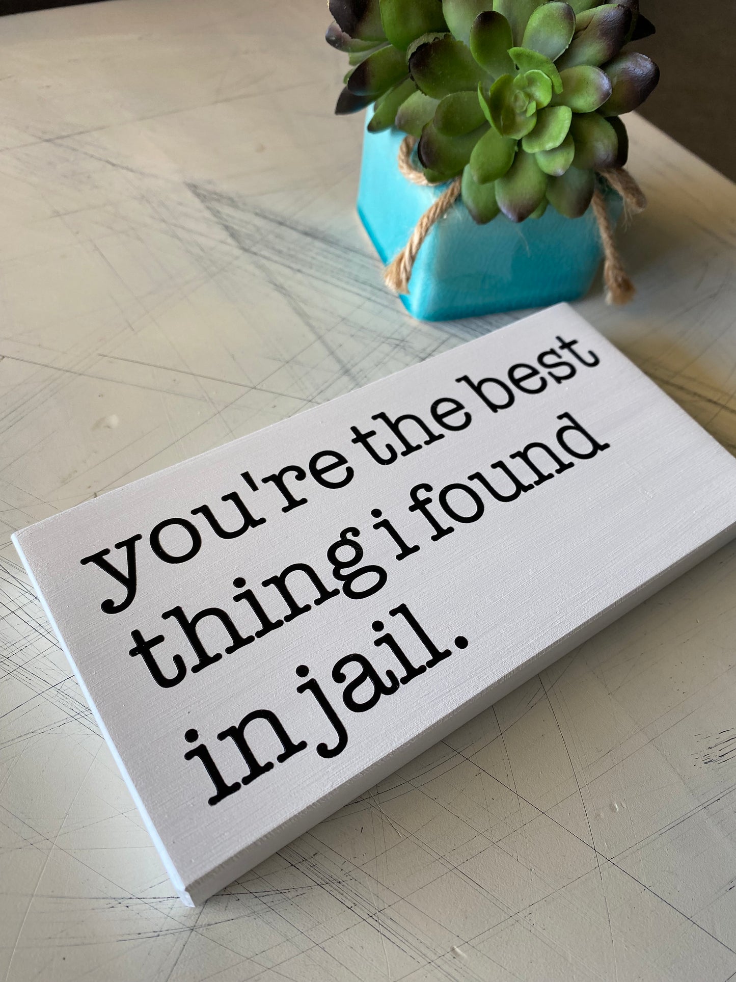 You're the best thing I found in jail. - Novotny Designs - mini wood sign