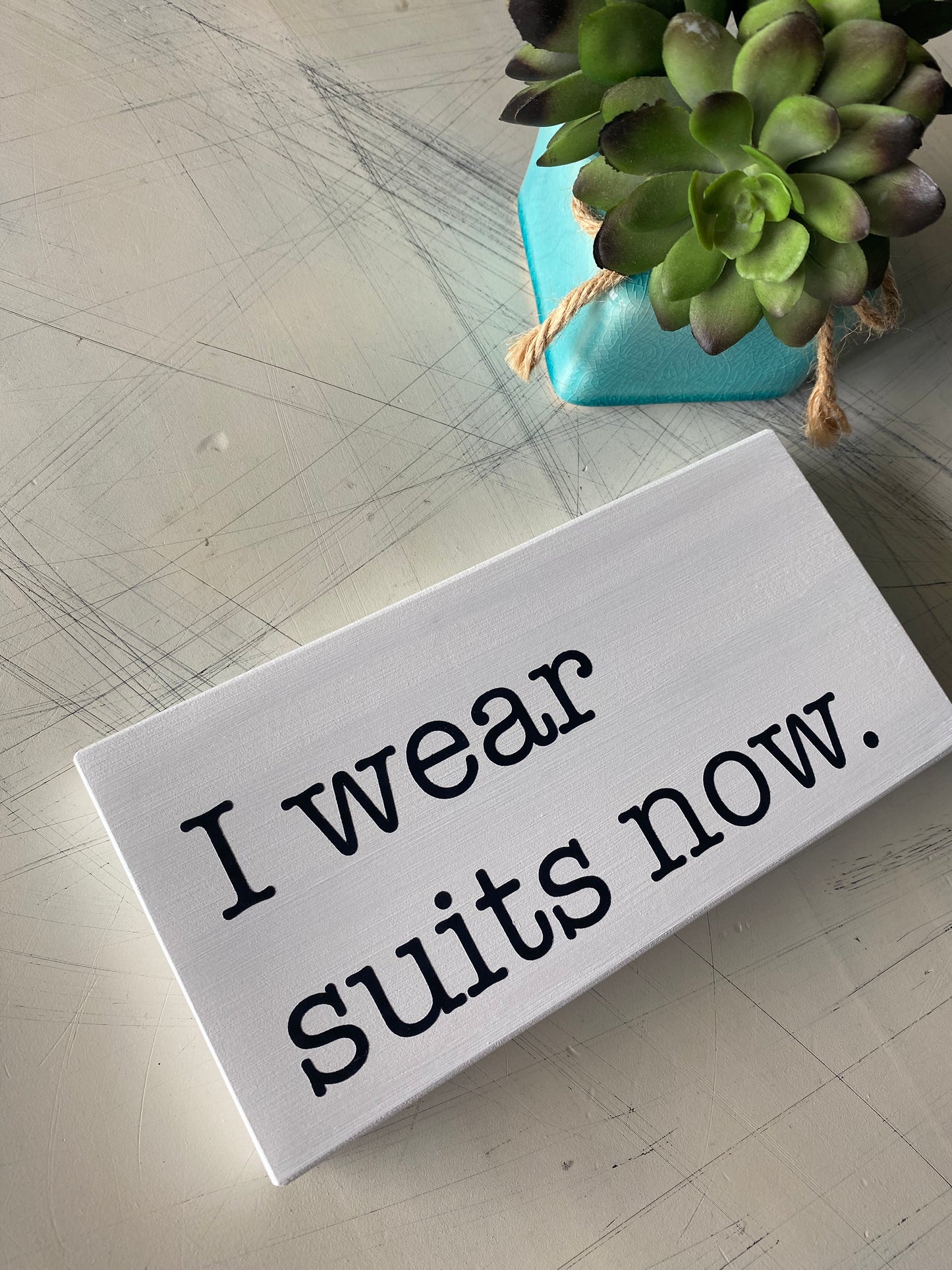 I wear suits now. - mini handmade wood sign by Novotny Designs