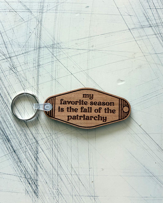 My favorite season is the fall of the patriarchy - wood motel-style keychain by Novotny Designs
