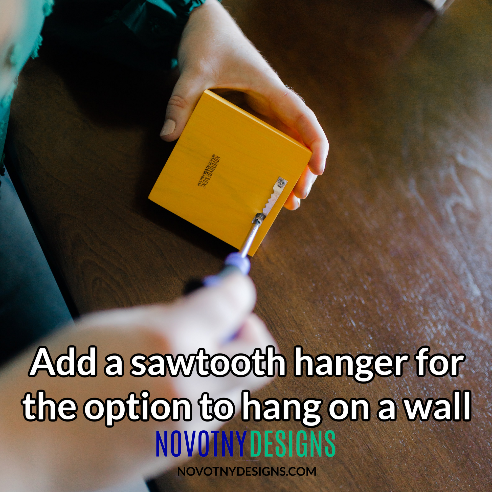 Choose to add a sawtooth hanger to the reverse to hang on a wall