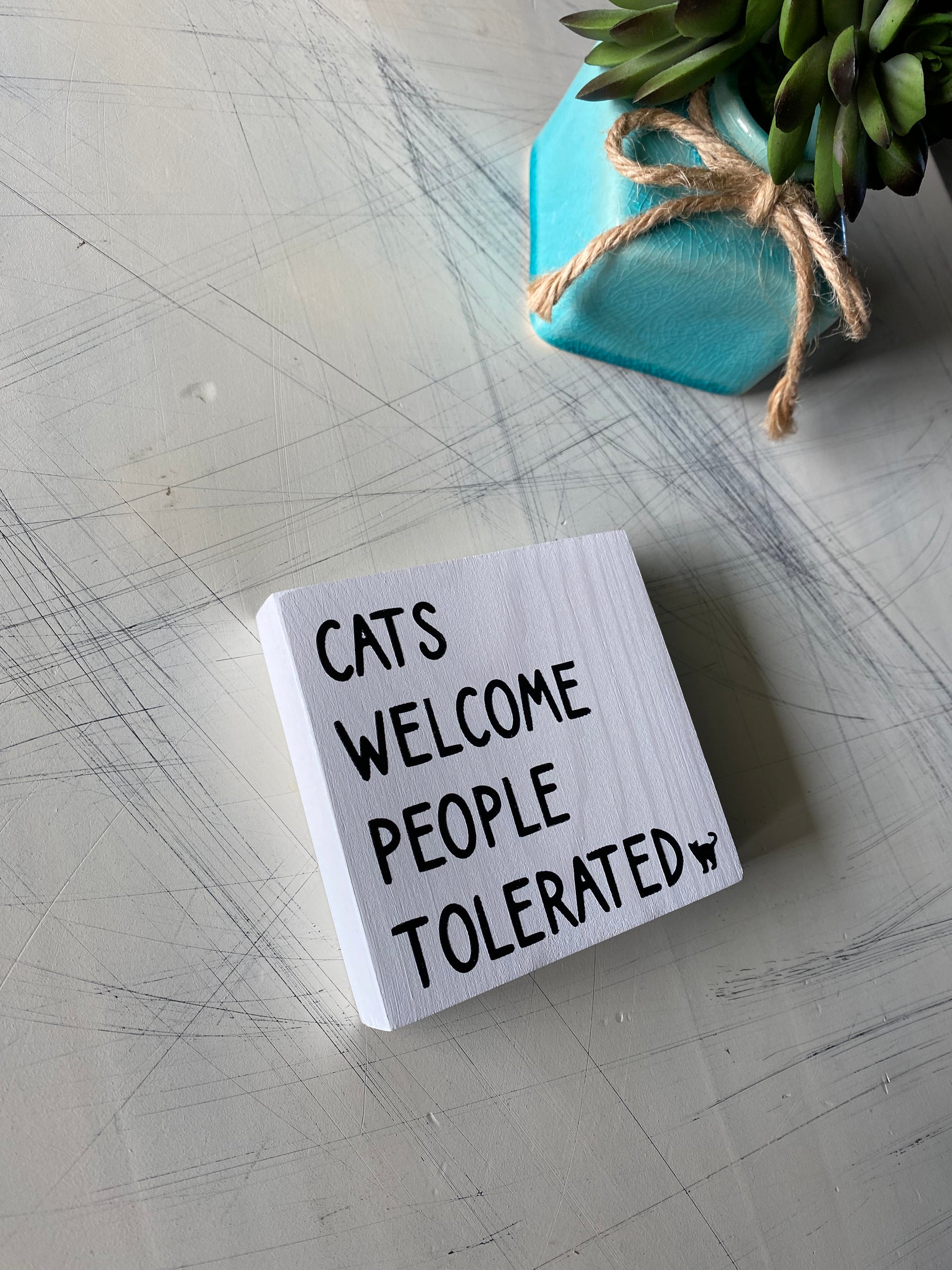 Cats welcome, people tolerated - handmade mini wood sign