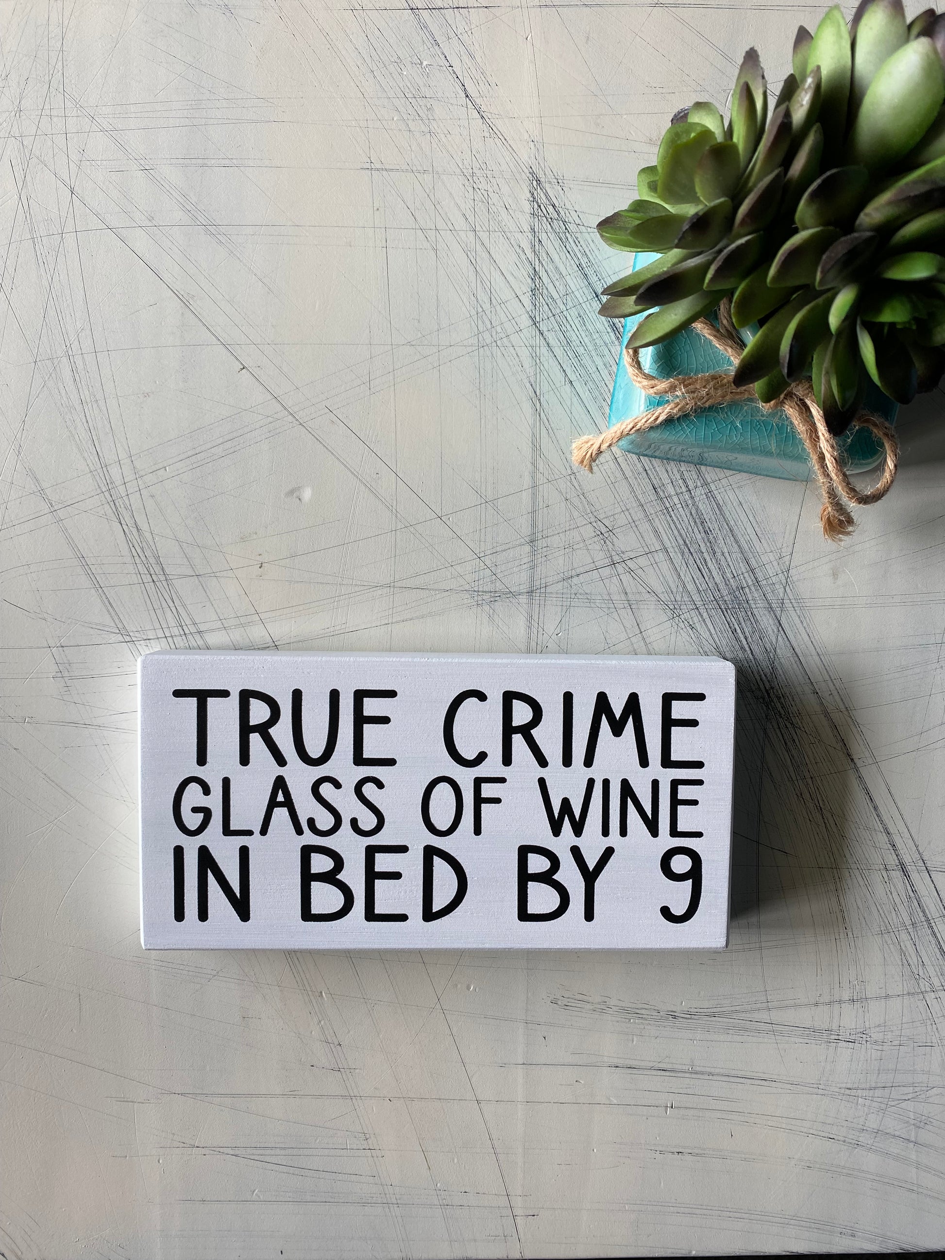 True crime, glass of wine, in bed by 9 - handmade mini wood sign