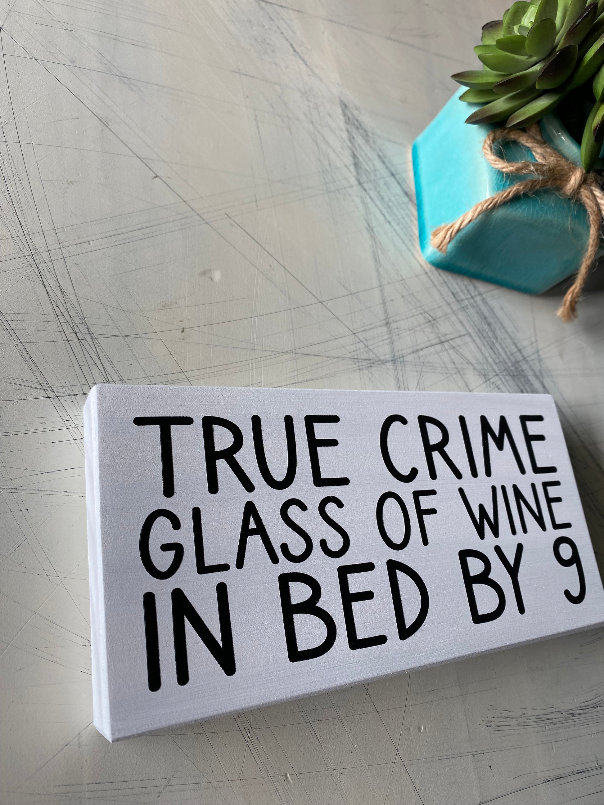 True crime, glass of wine, in bed by 9 - handmade mini wood sign