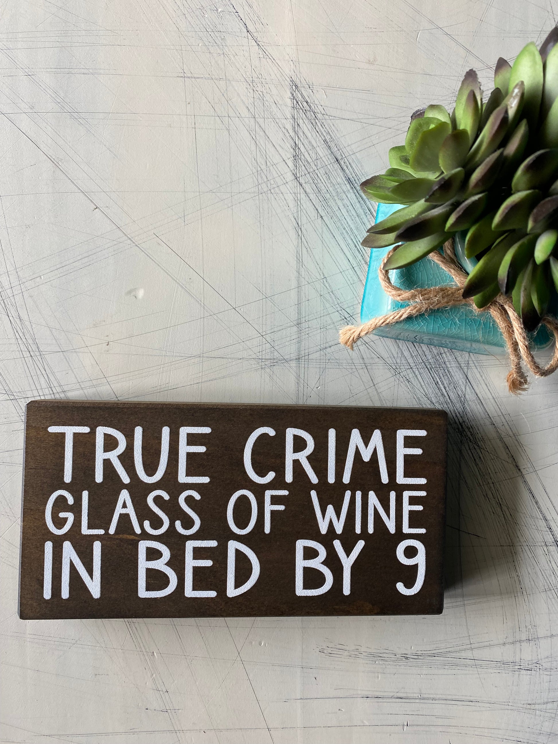 True crime, glass of wine, in bed by 9 - handmade mini wood sign