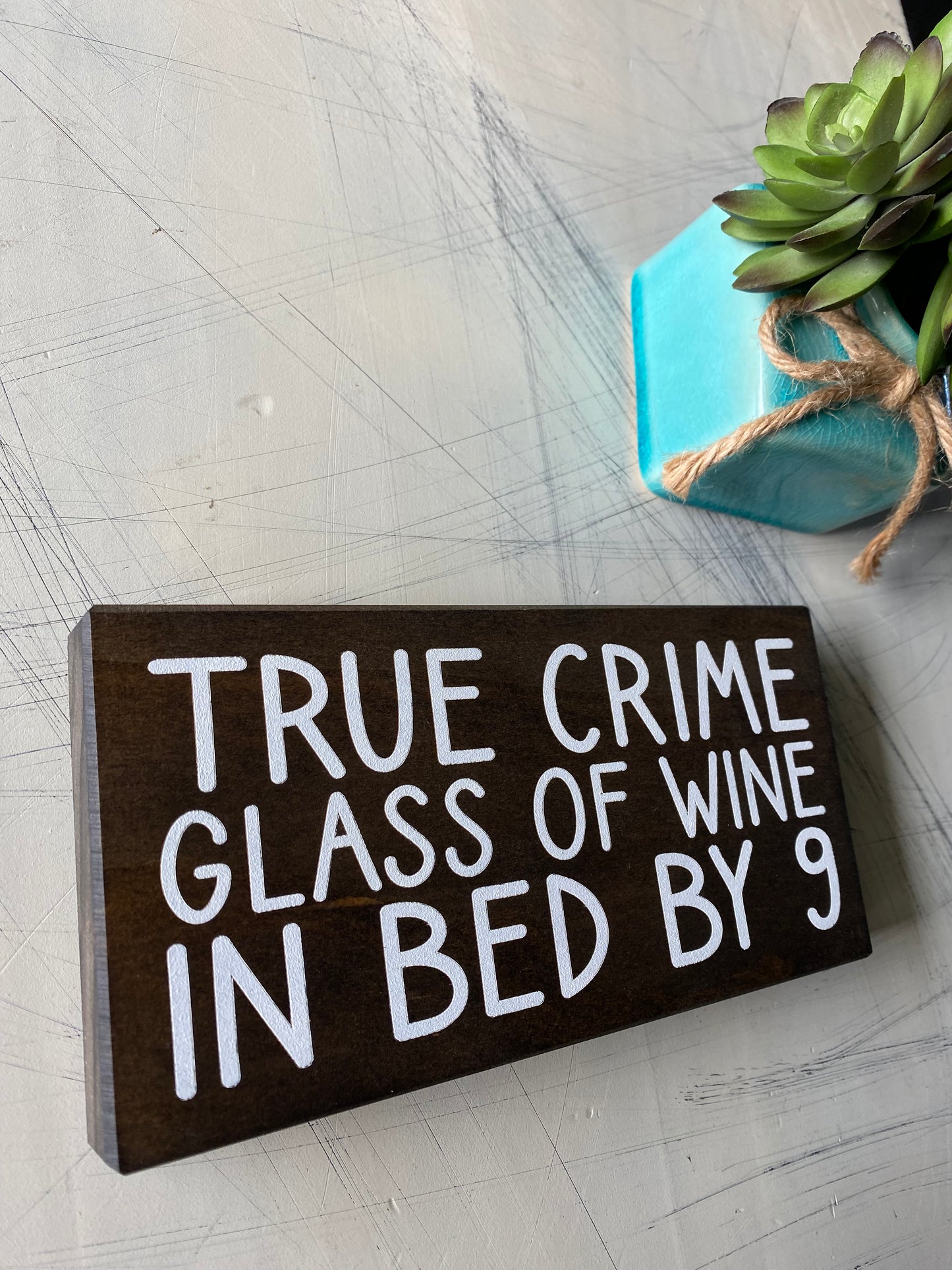 True crime, glass of wine, in bed by 9 - handmade mini wood sign