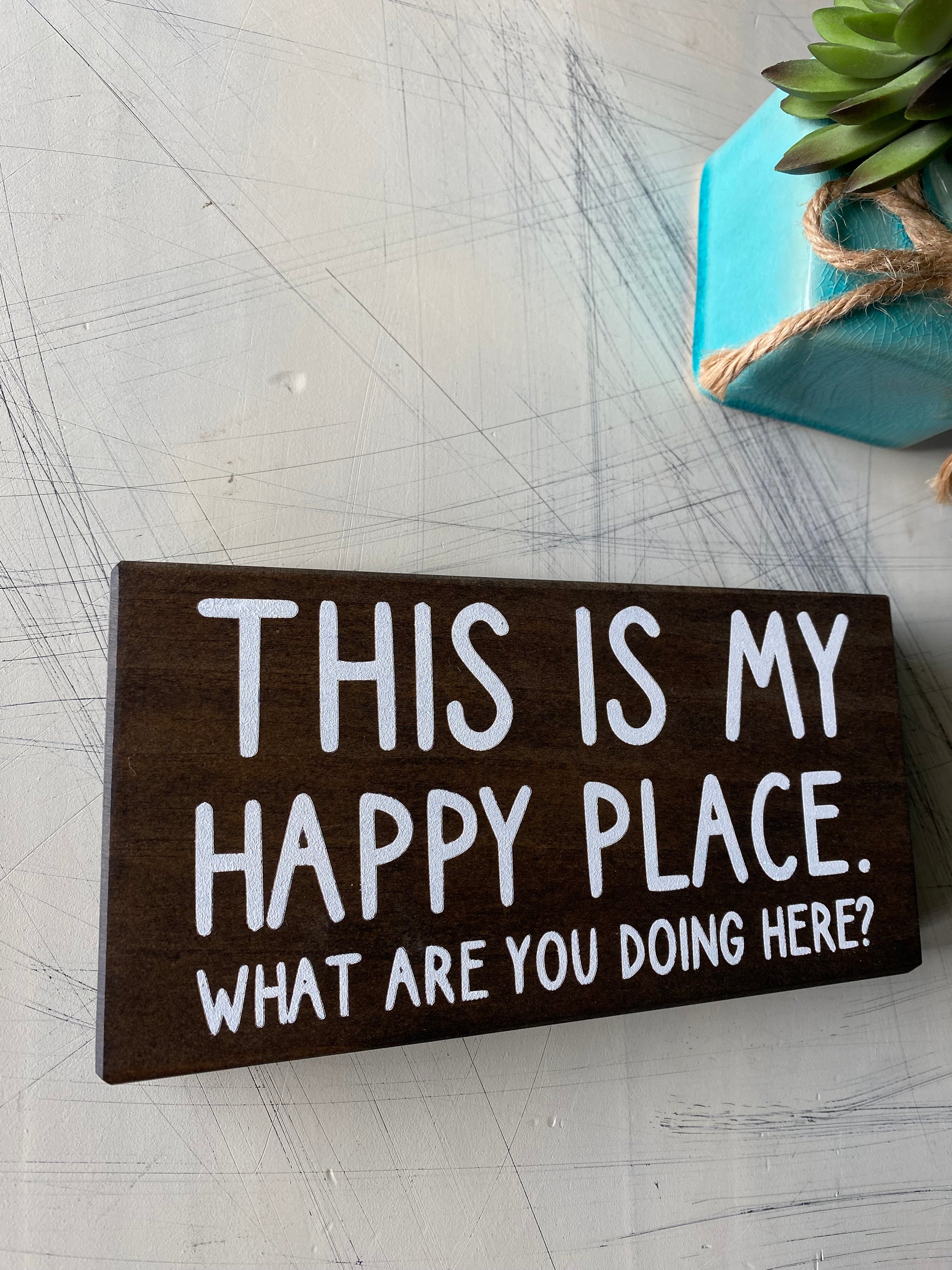 This is my happy place. What are you doing here? - handmade mini wood sign